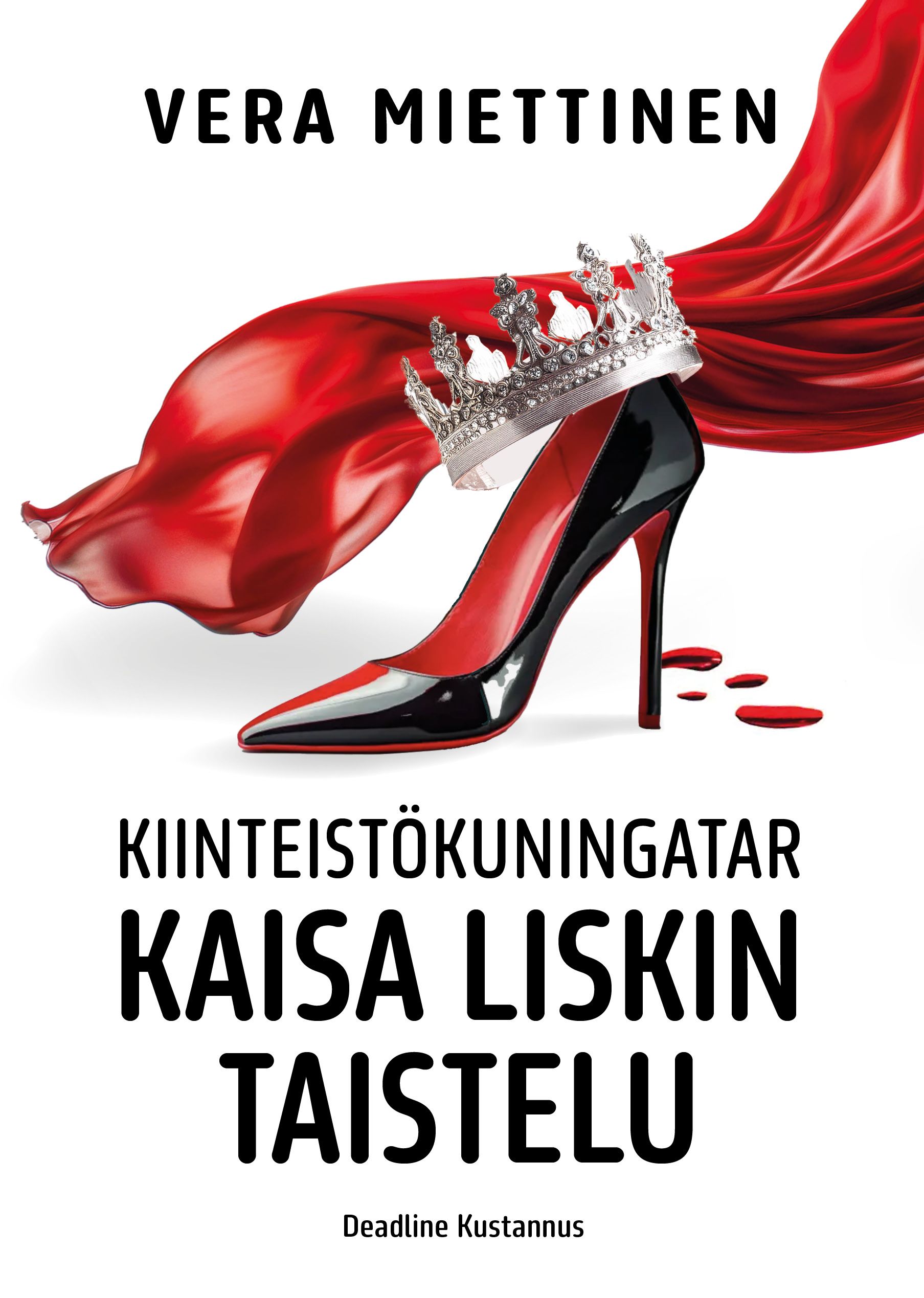 Vera Miettinen : Kiinteistökuningatar Kaisa Liskin taistelu