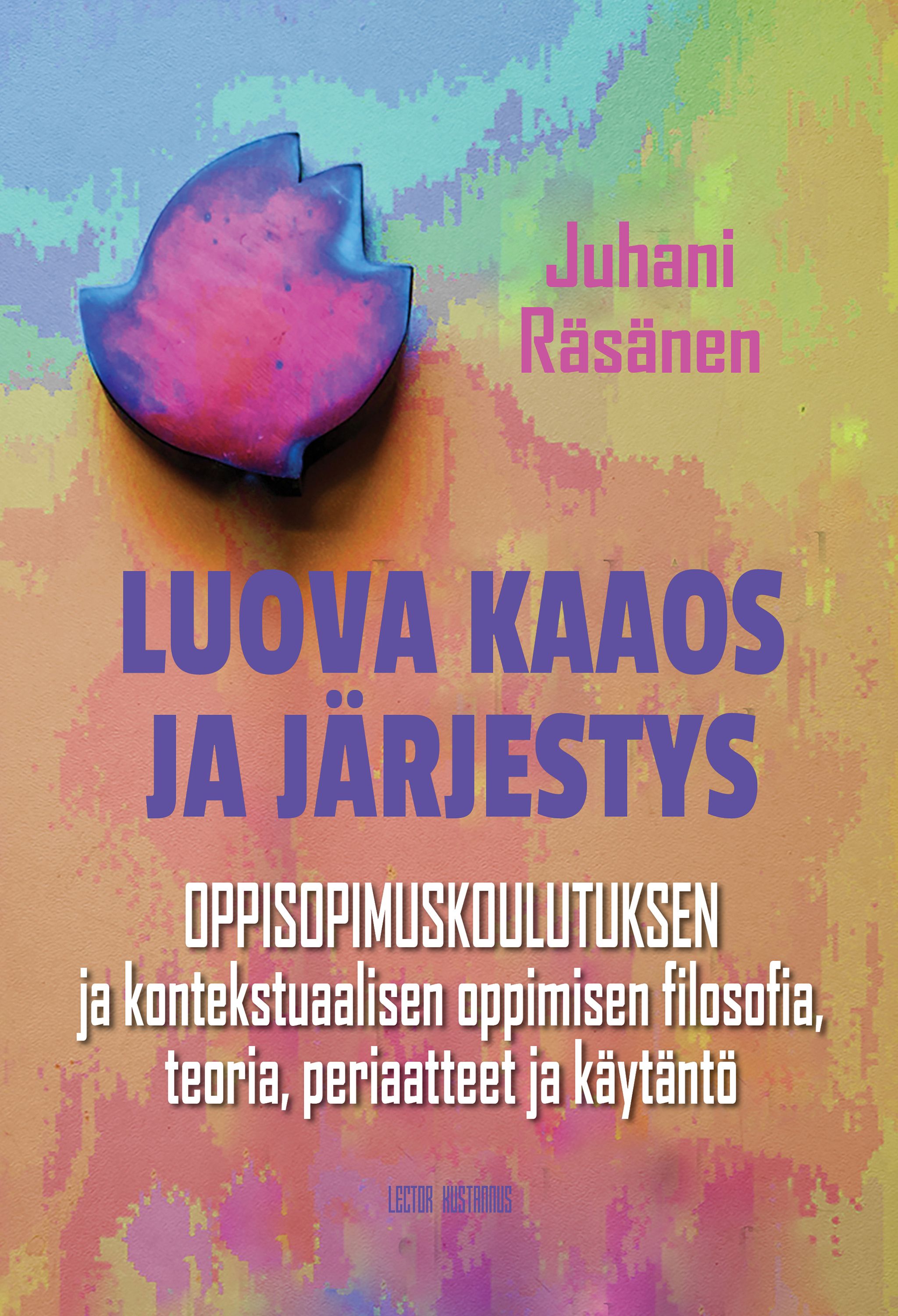 Juhani Räsänen : Luova kaaos ja järjestys