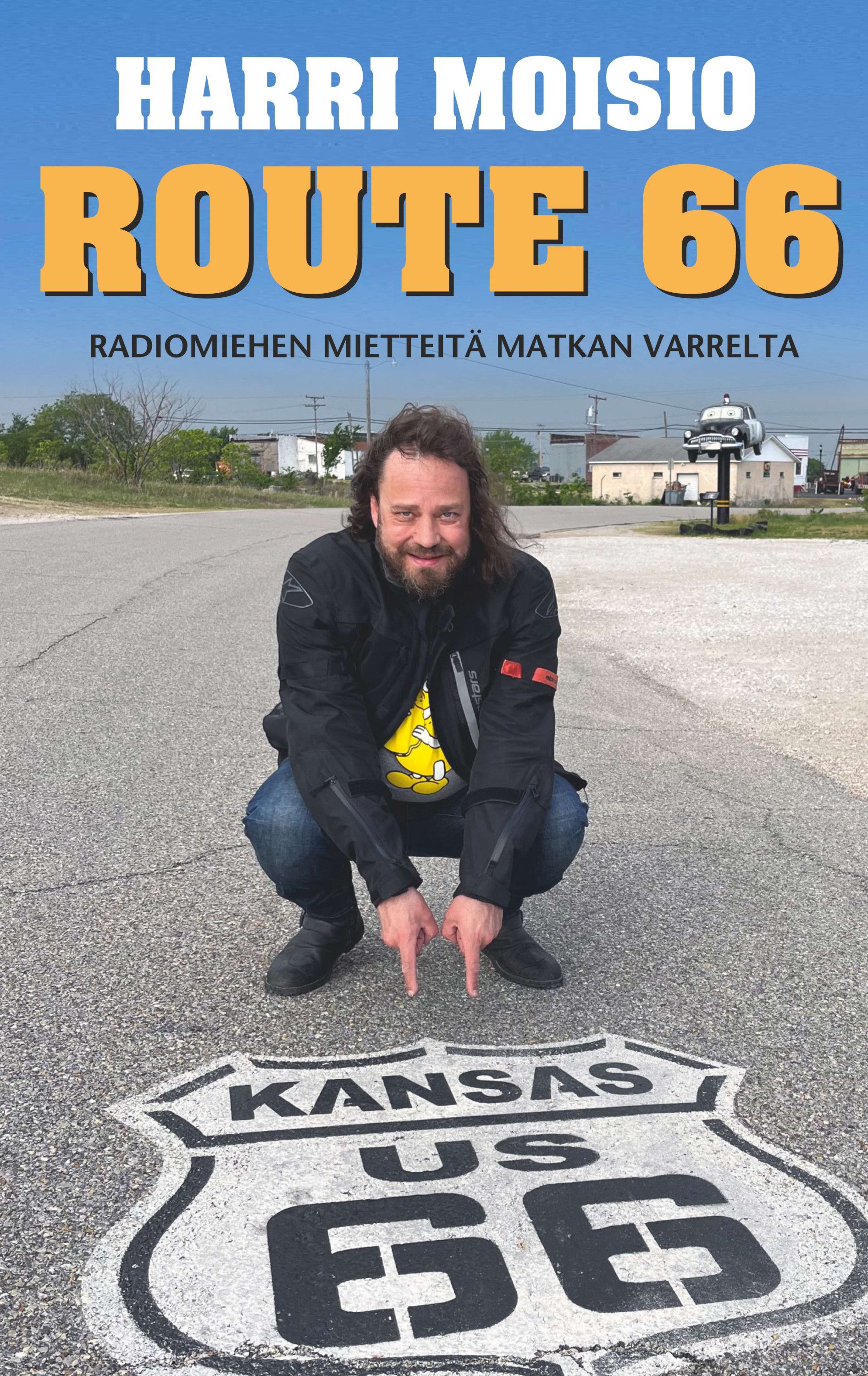 Harri Moisio : Harri Moisio - Route 66 - Radiomiehen mietteitä matkan varrelta