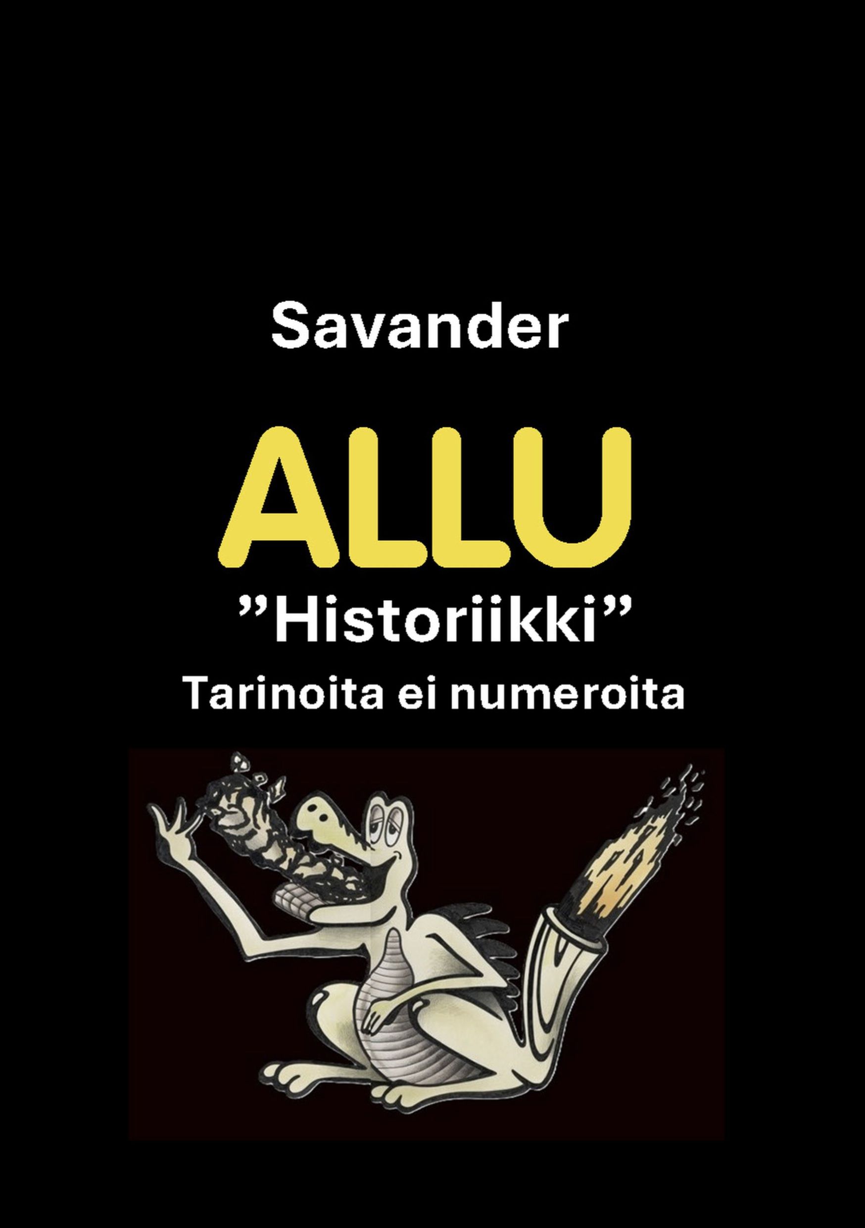 Juha Savinainen : Allu 40 vuotta "Historiikki" Tarinoita ei numeroita