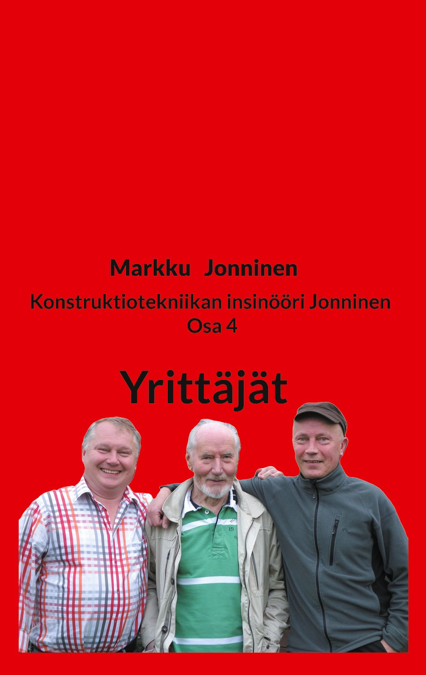Markku Jonninen : Konstruktiotekniikan insinööri Jonninen Osa 4