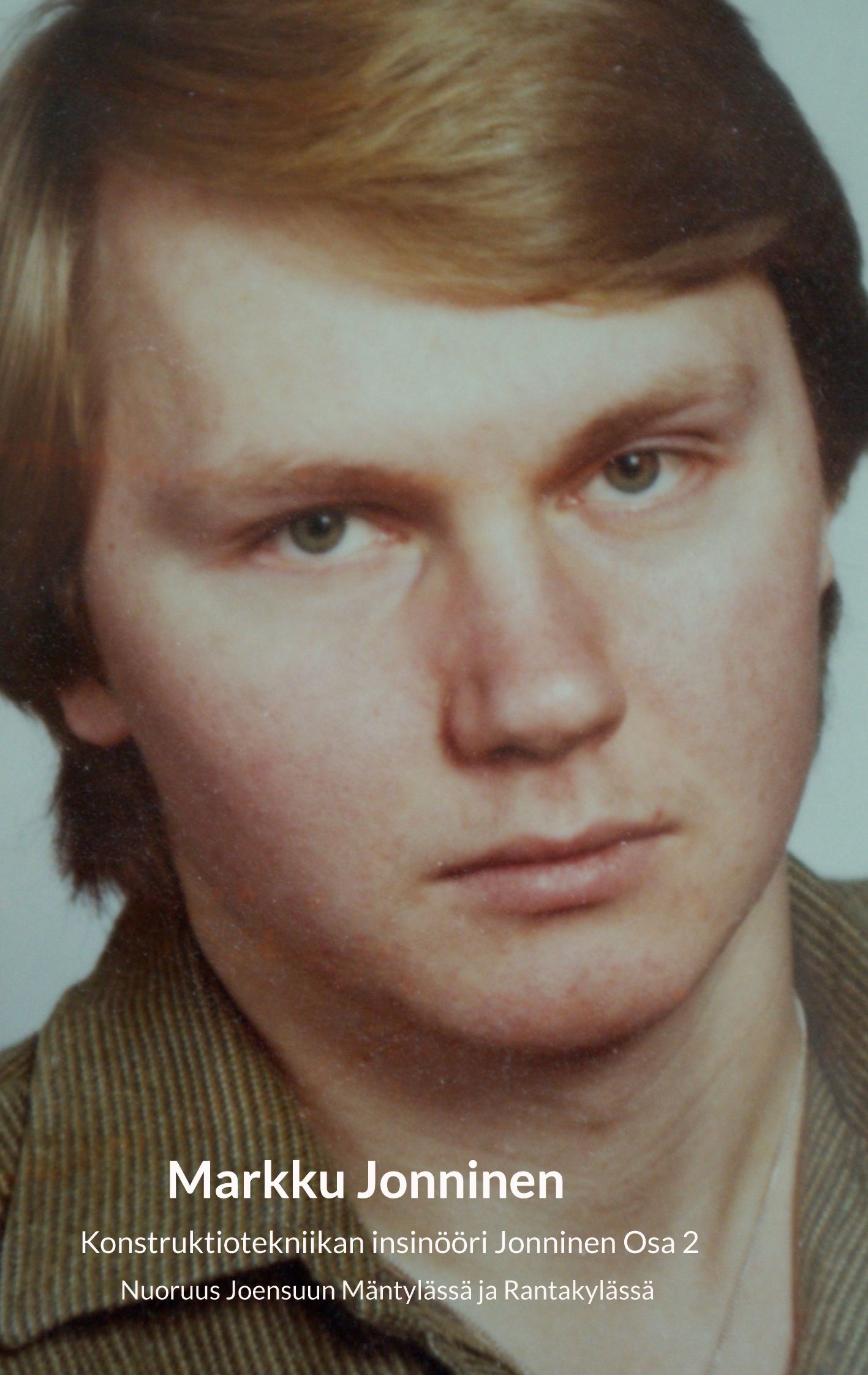 Markku Jonninen : Konstruktiotekniikan insinööri Jonninen Osa 2
