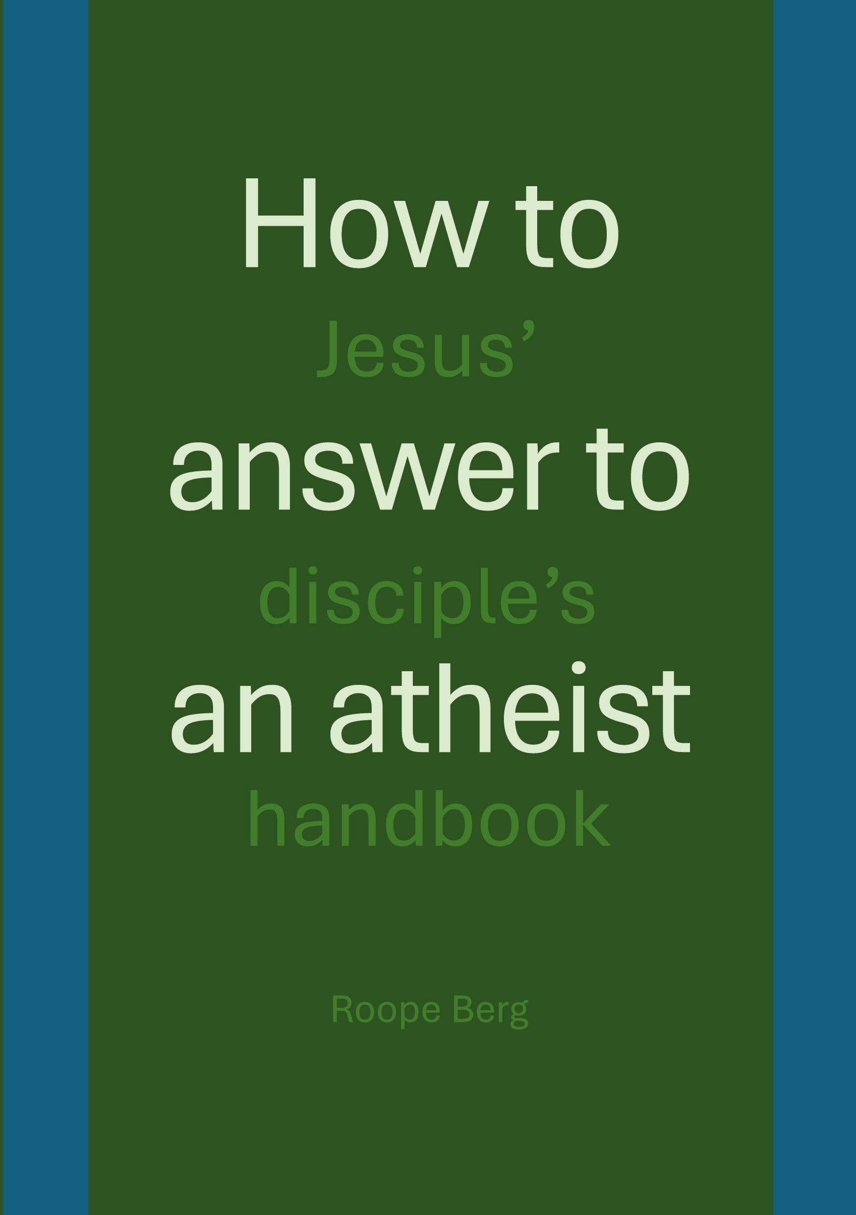 Roope Berg : How to answer to an atheist