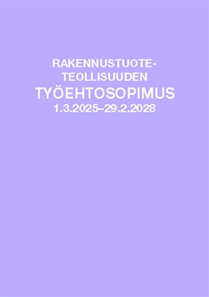 Rakennustuoteteollisuuden työehtosopimus 1.3.2025-29.2.2028