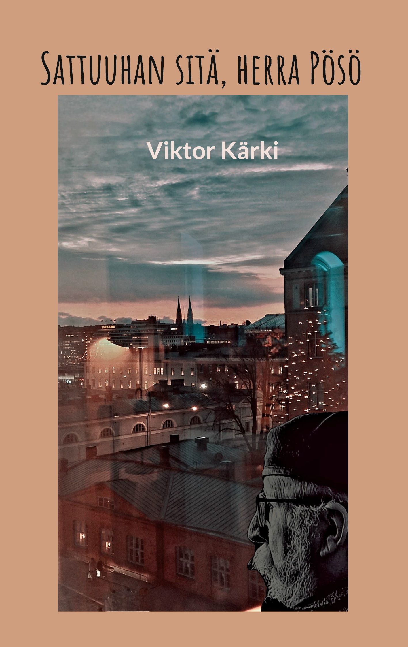Viktor Kärki : Sattuuhan sitä, herra Pösö