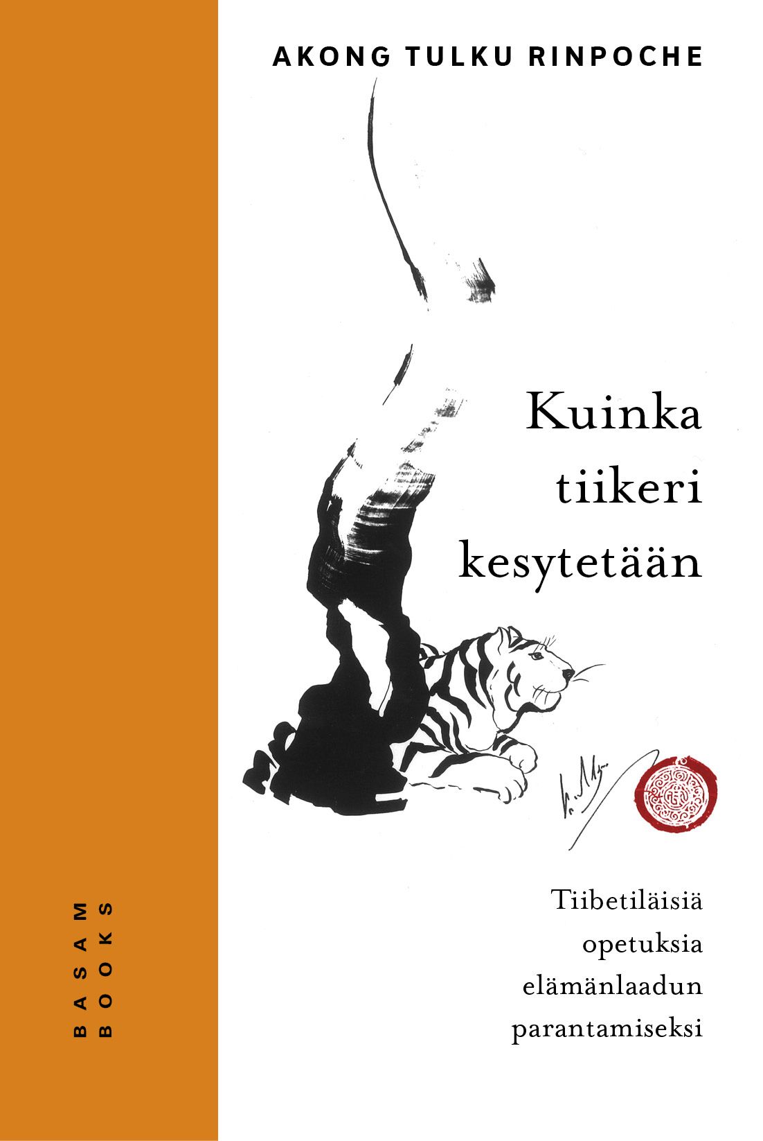 Akong Tulku Rinpoche : Kuinka tiikeri kesytetään