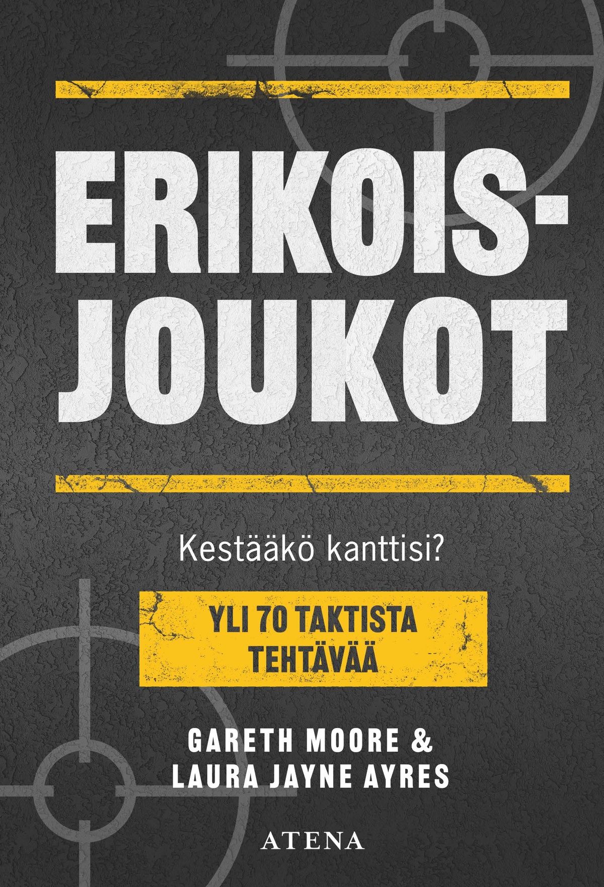 Gareth Moore & Laura Jane Ayres : Erikoisjoukot. Kestääkö kanttisi?