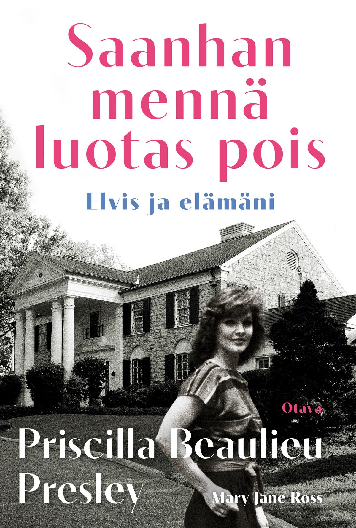 Priscilla Beaulieu Presley & Mary Jane Ross : Saanhan mennä luotas pois