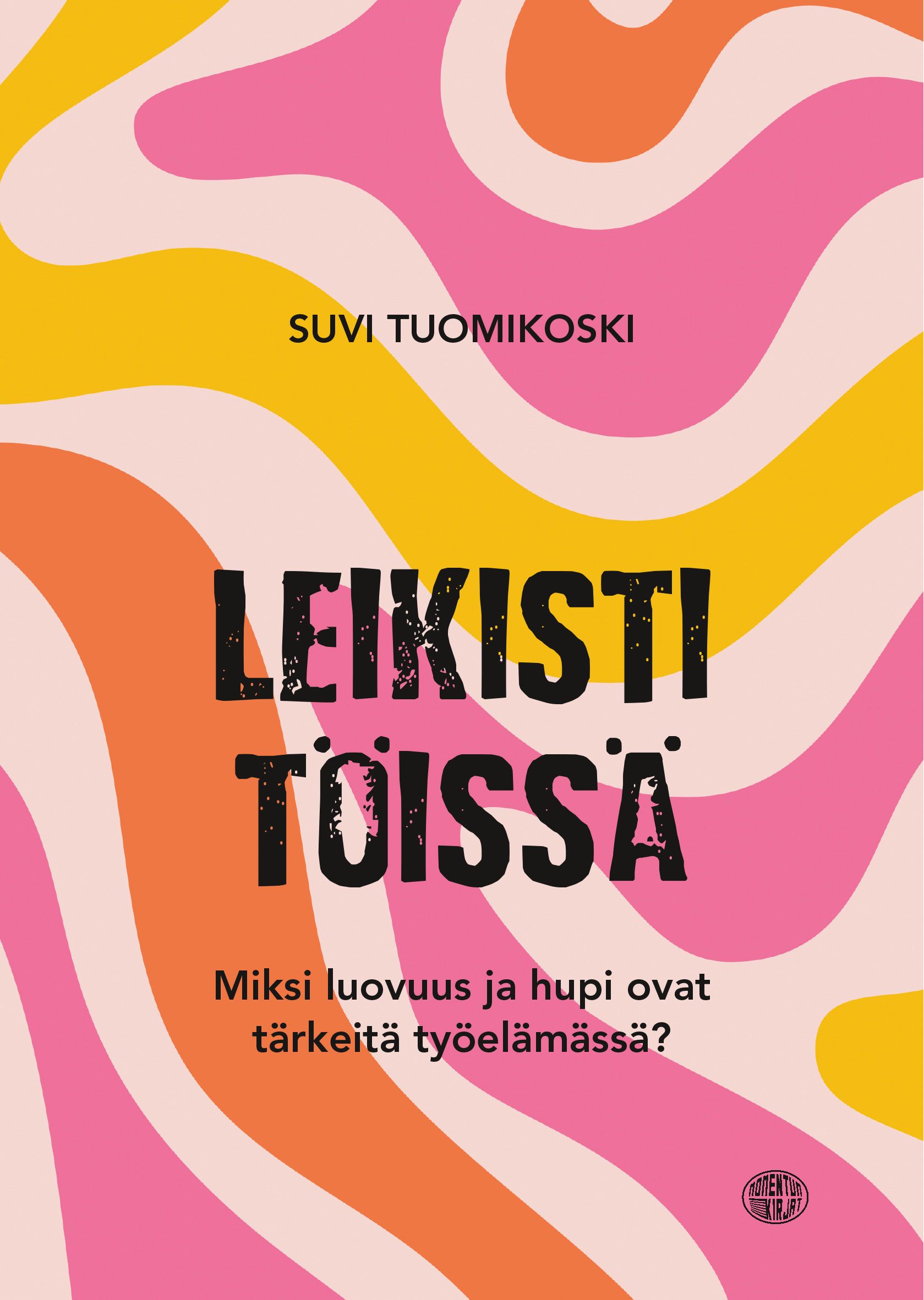 Suvi Tuomikoski : Leikisti töissä