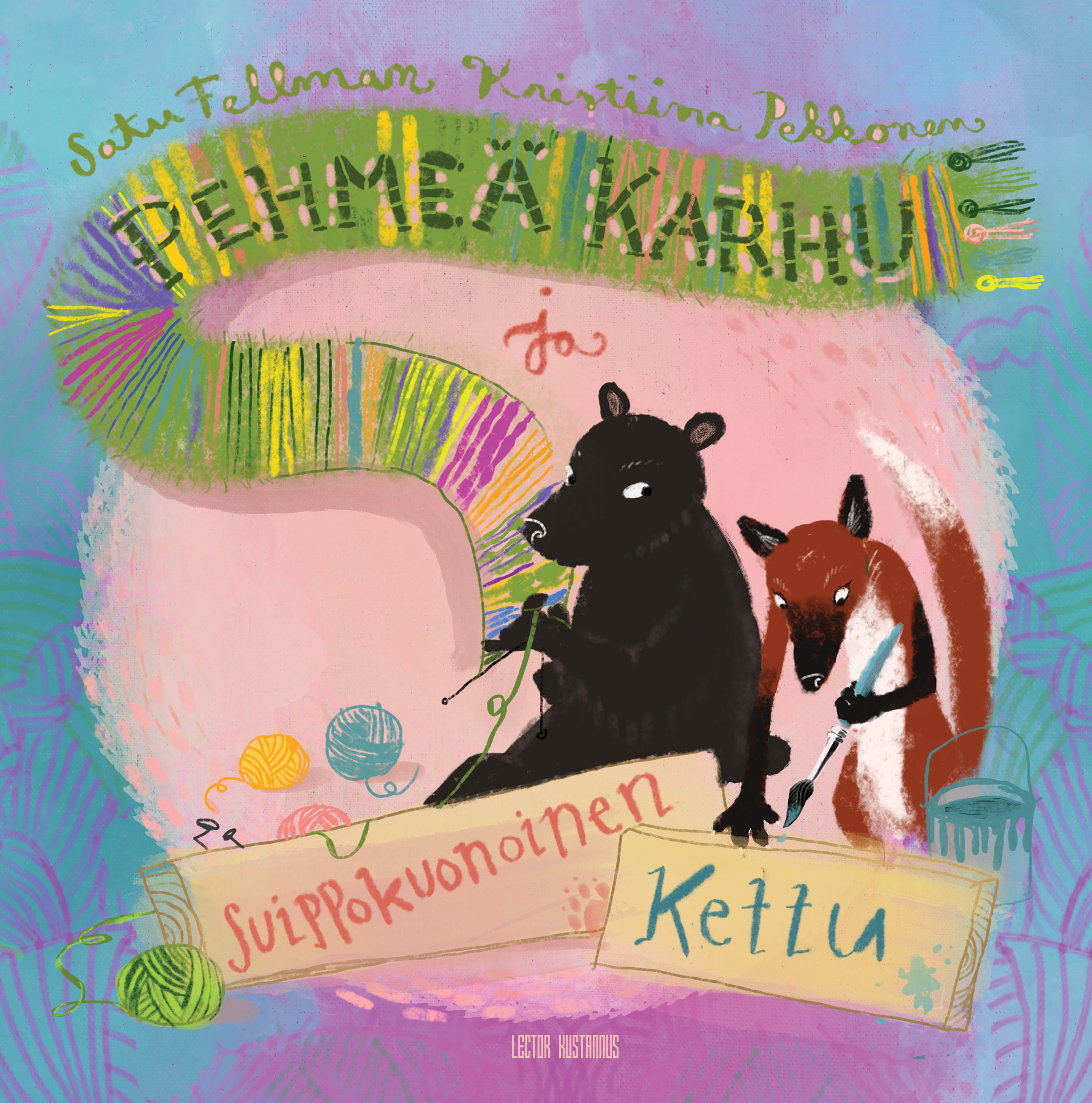 Satu Fellman : Pehmeä karhu ja suippokuonoinen kettu