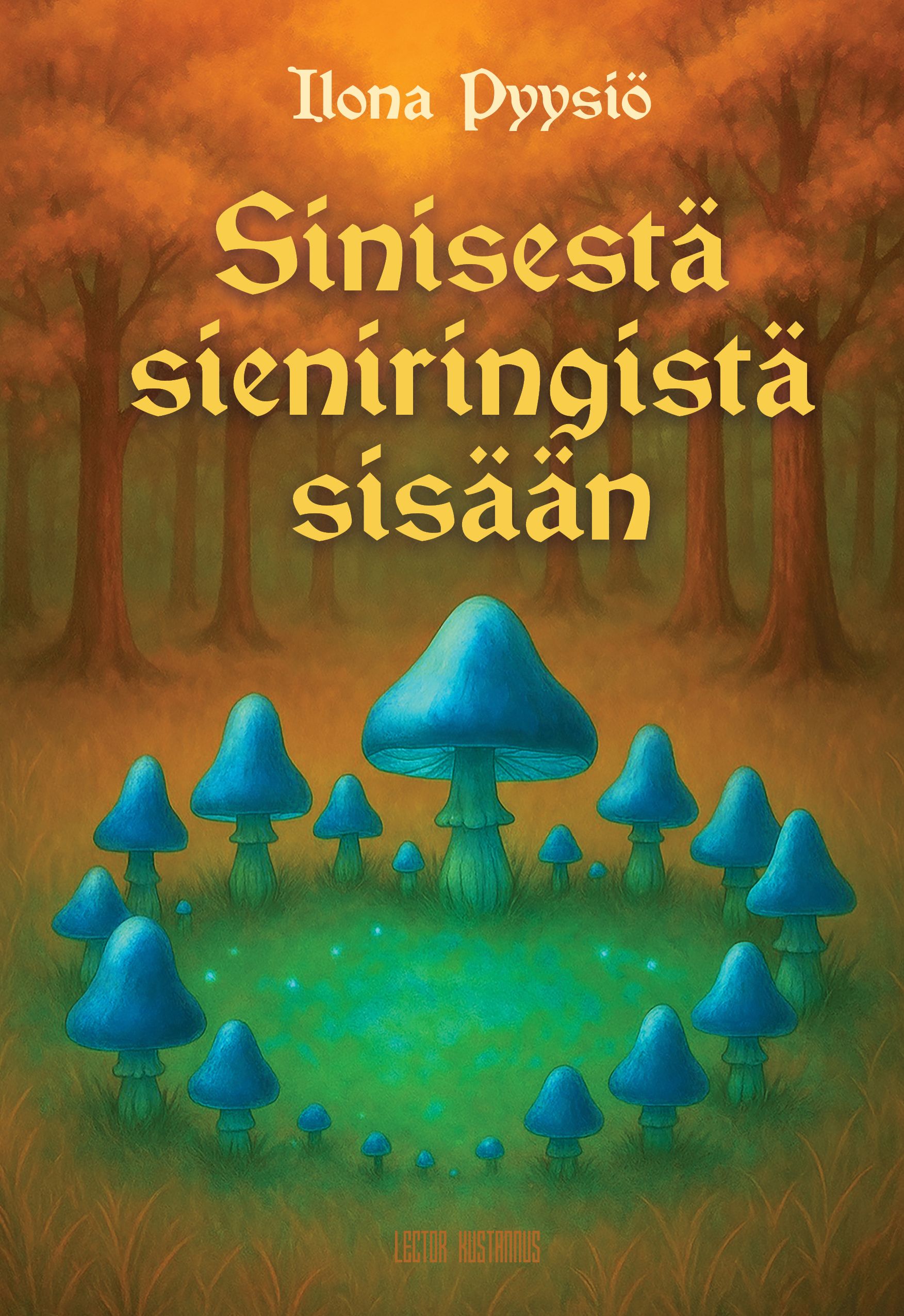 Ilona Pyysiö : Sinisestä sieniringistä sisään