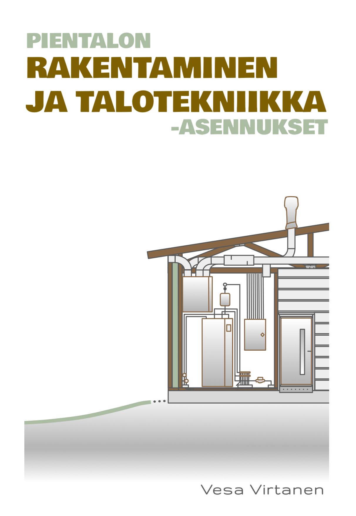 Vesa Virtanen : Pientalon rakentaminen ja talotekniikka-asennukset