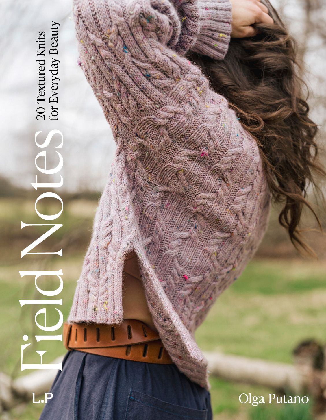 Olga Putano : Field Notes: 20 Textured Knits for Everyday Beauty
