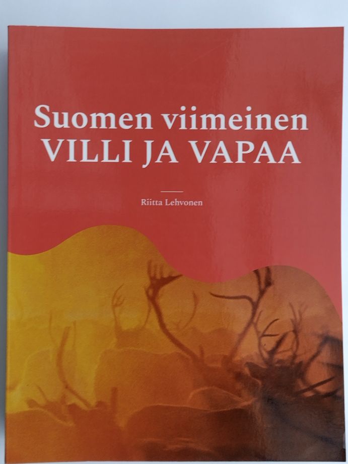 Riitta Lehvonen : Suomen viimeinen VILLI JA VAPAA
