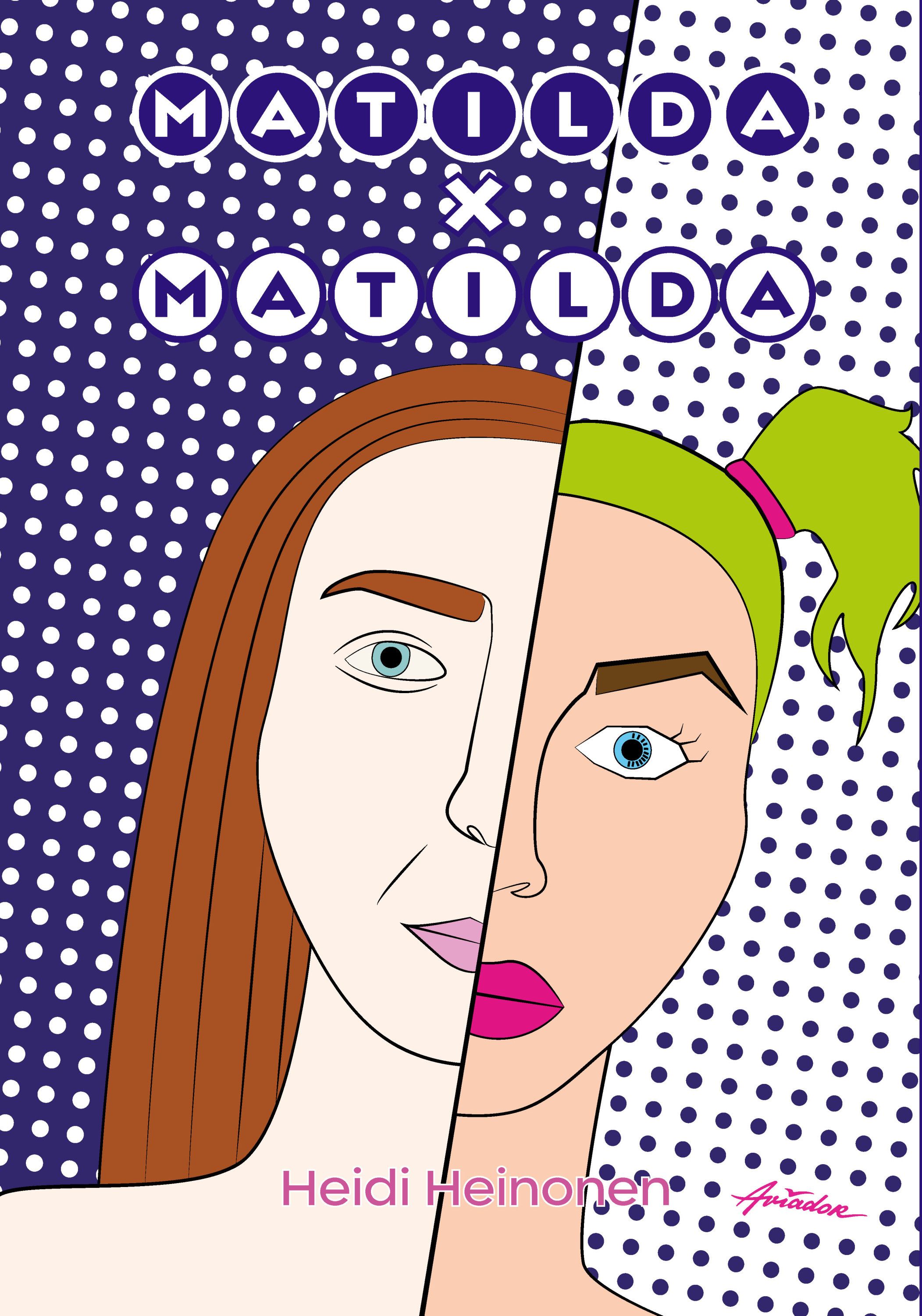 Heidi Heinonen : Matilda X Matilda