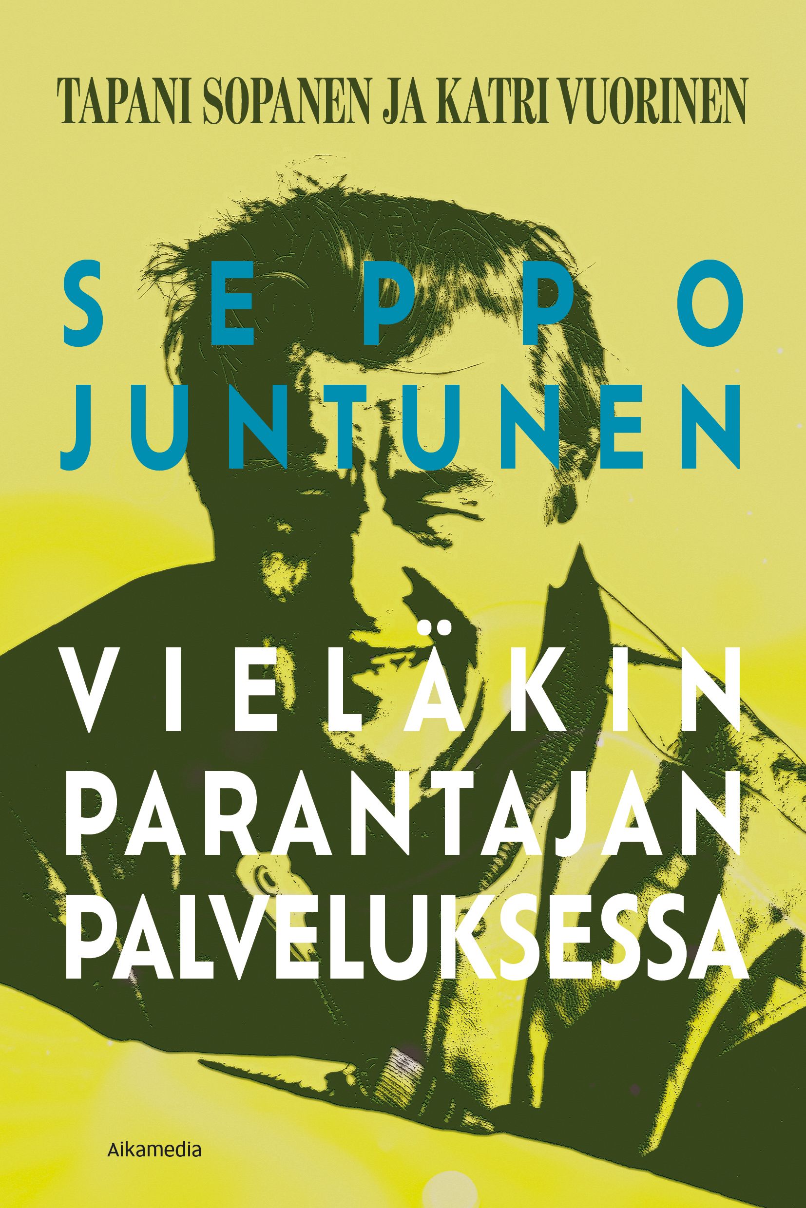 Seppo Juntunen Viel kin Parantajan Palveluksessa Tapani Sopanen Ym Seppo Juntunen Viel kin Parantajan Palveluksessa Tapani Sopanen Ym