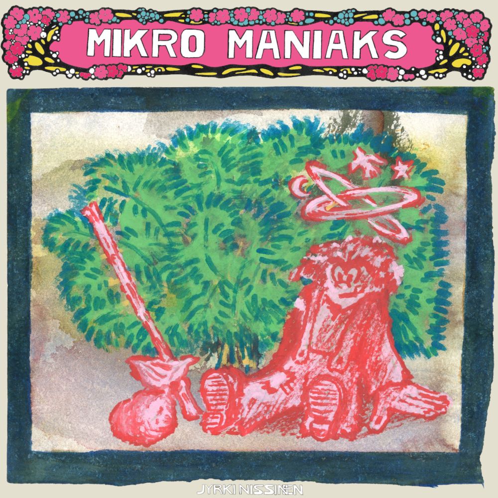 Jyrki Nissinen : Mikro Maniaks