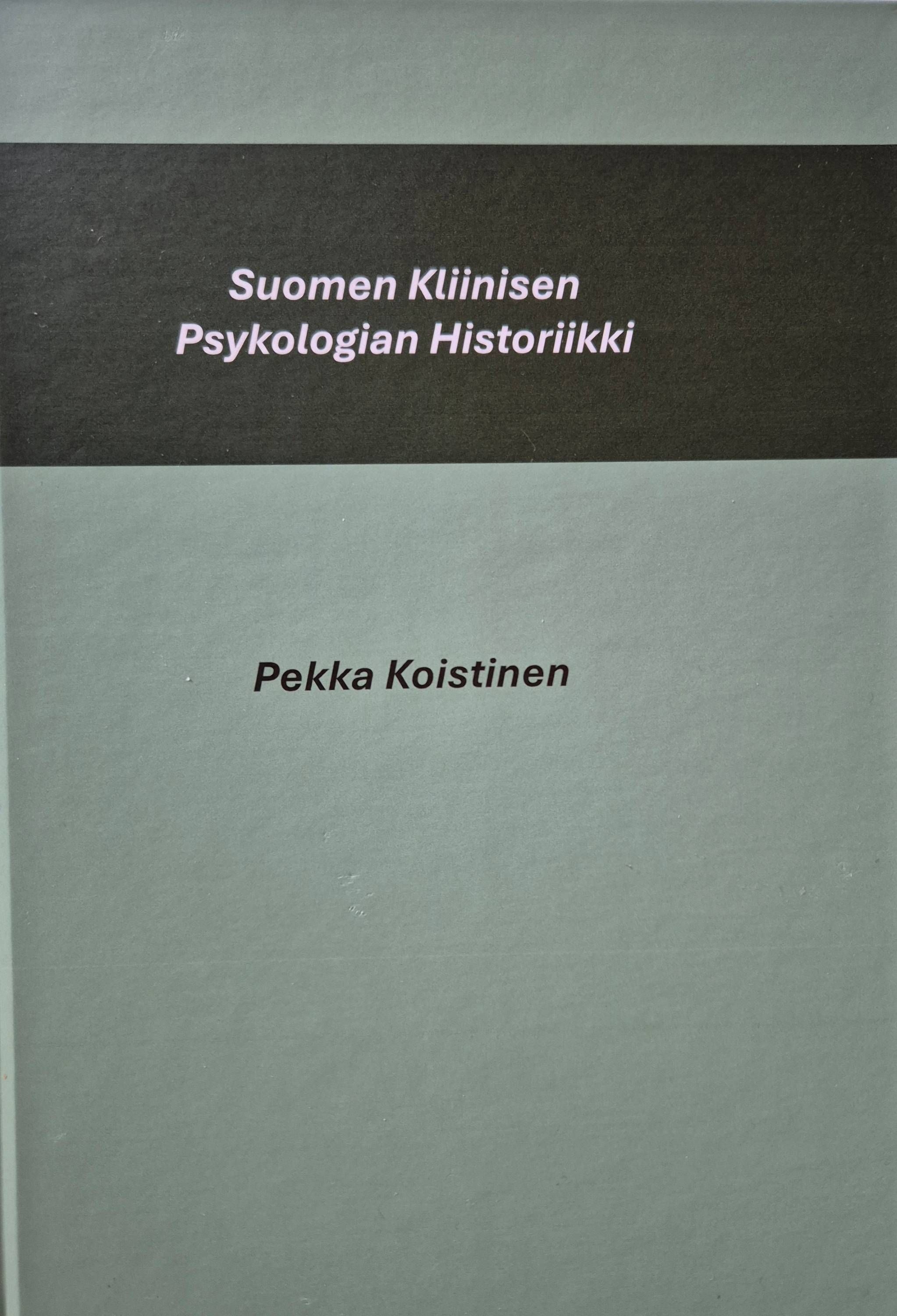 Pekka Koistinen : Suomen Kliinisen Psykologian Historiikki