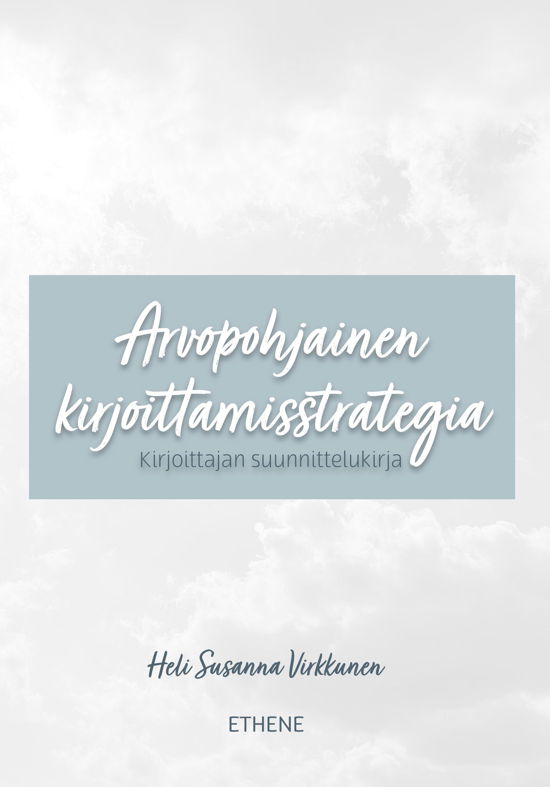 Heli Susanna Virkkunen : Arvopohjainen kirjoittamisstrategia – Kirjoittajan suunnittelukirja