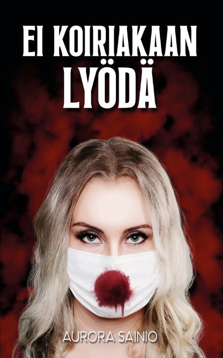 Aurora Sainio : Ei koiriakaan lyödä