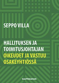 Seppo Villa : Hallituksen ja toimitusjohtajan oikeudet ja vastuu osakeyhtiössä