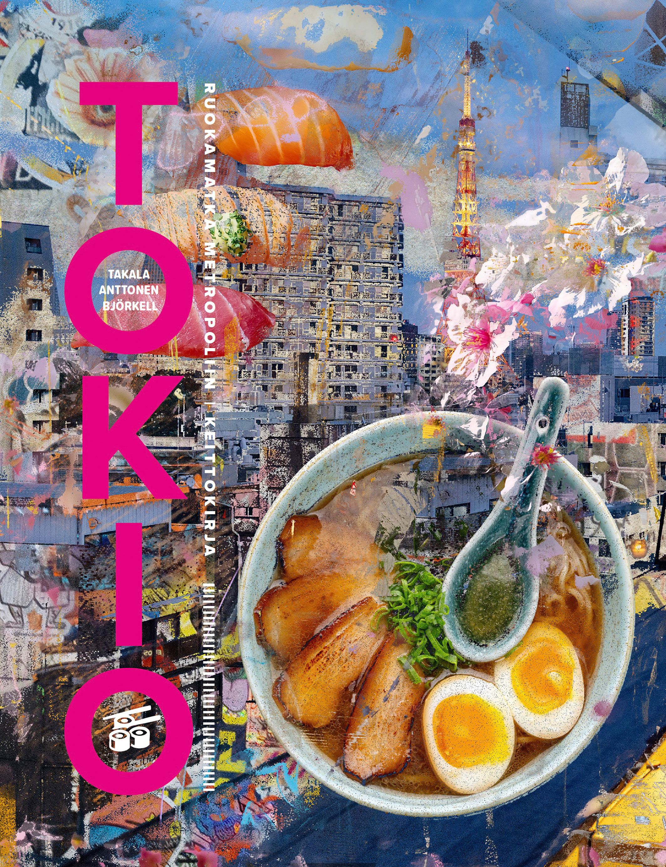 Mikko Takala & Jesper Björkell : Tokio - Ruokamatka metropoliin - Keittokirja