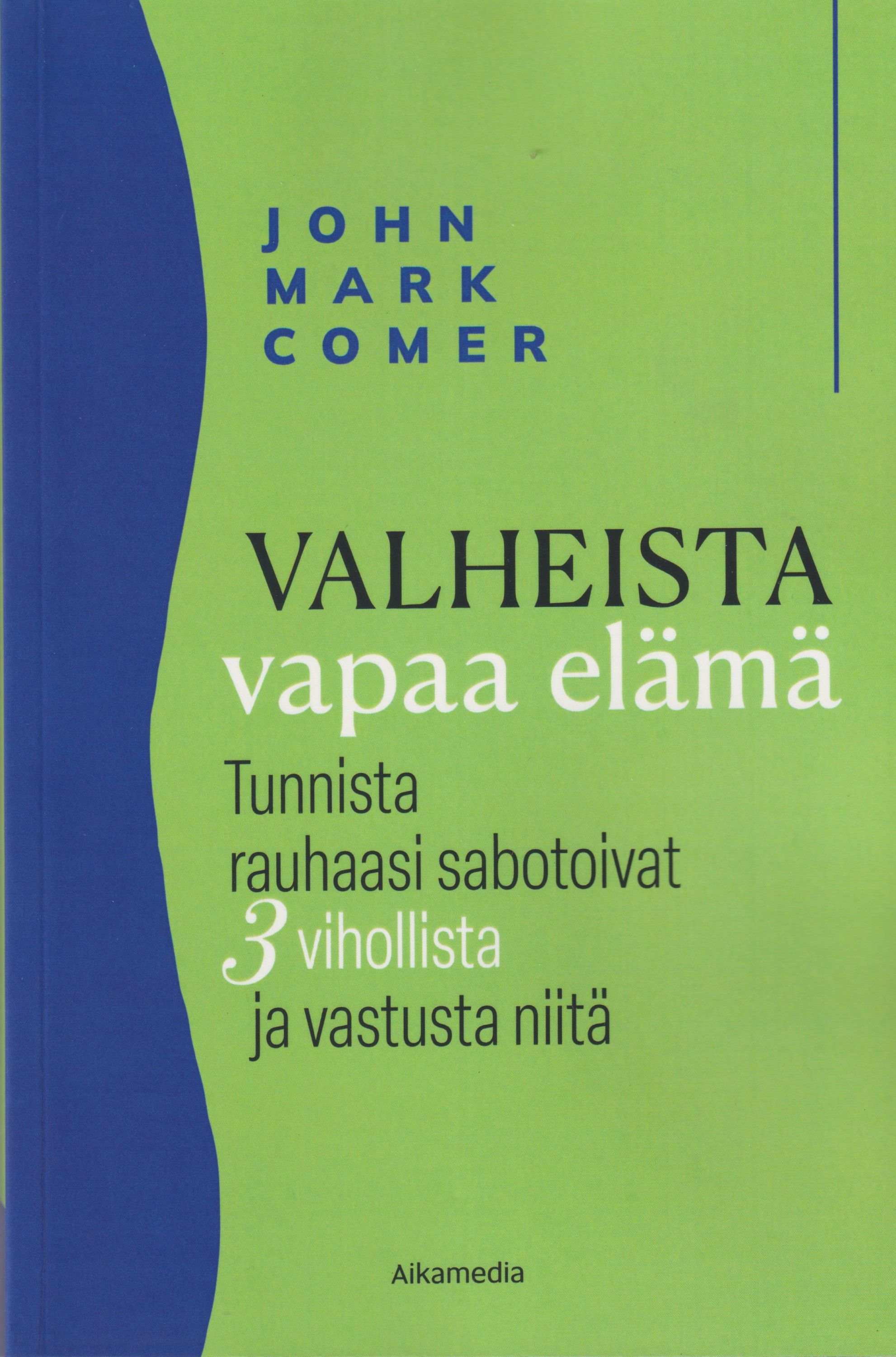 John Mark Comer : Valheista vapaa elämä