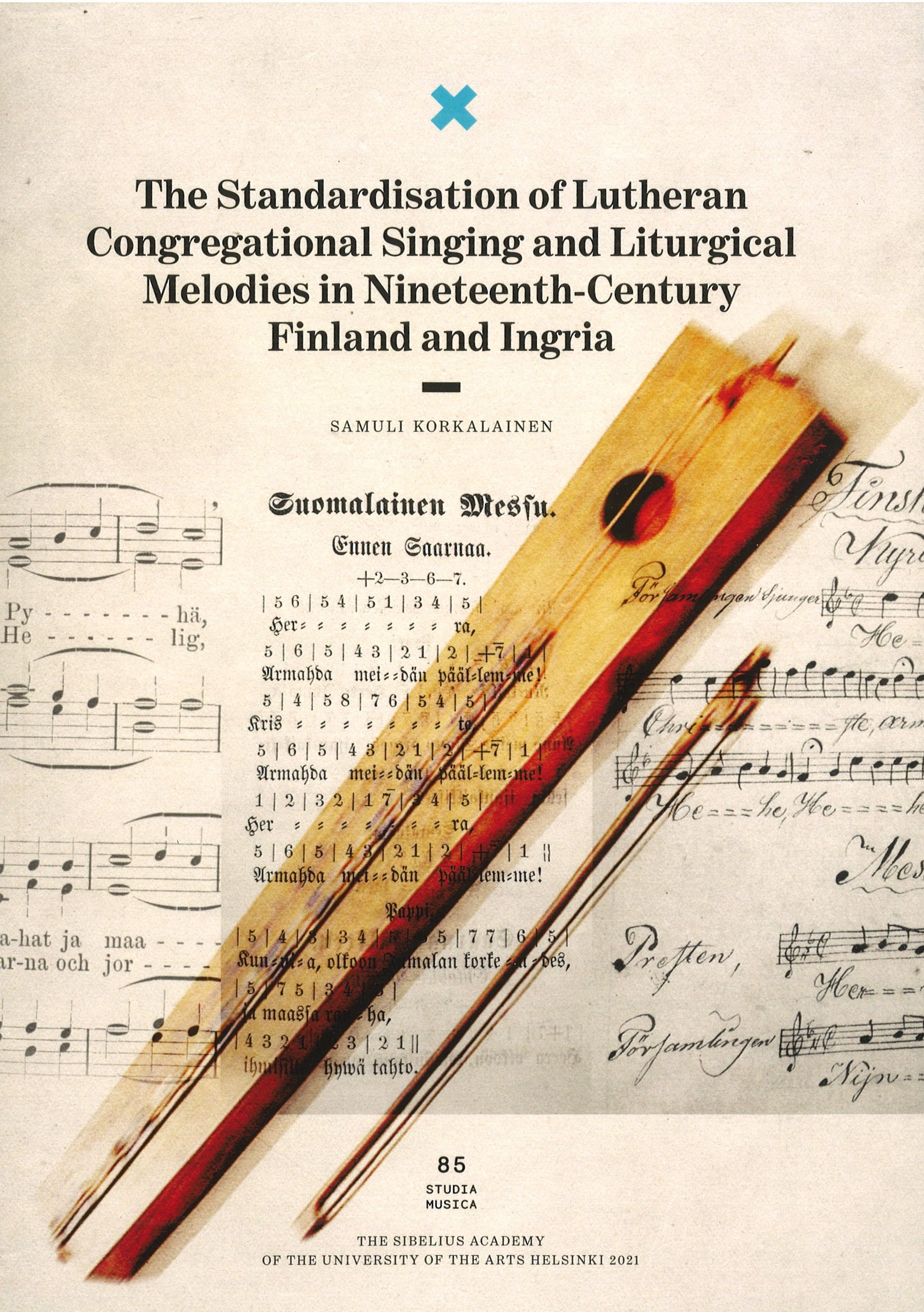 Samuli Korkalainen : The Standardisation of Lutheran Congregational Singing and Liturgical Melodies in Nineteenth-Century Finland and Ingria