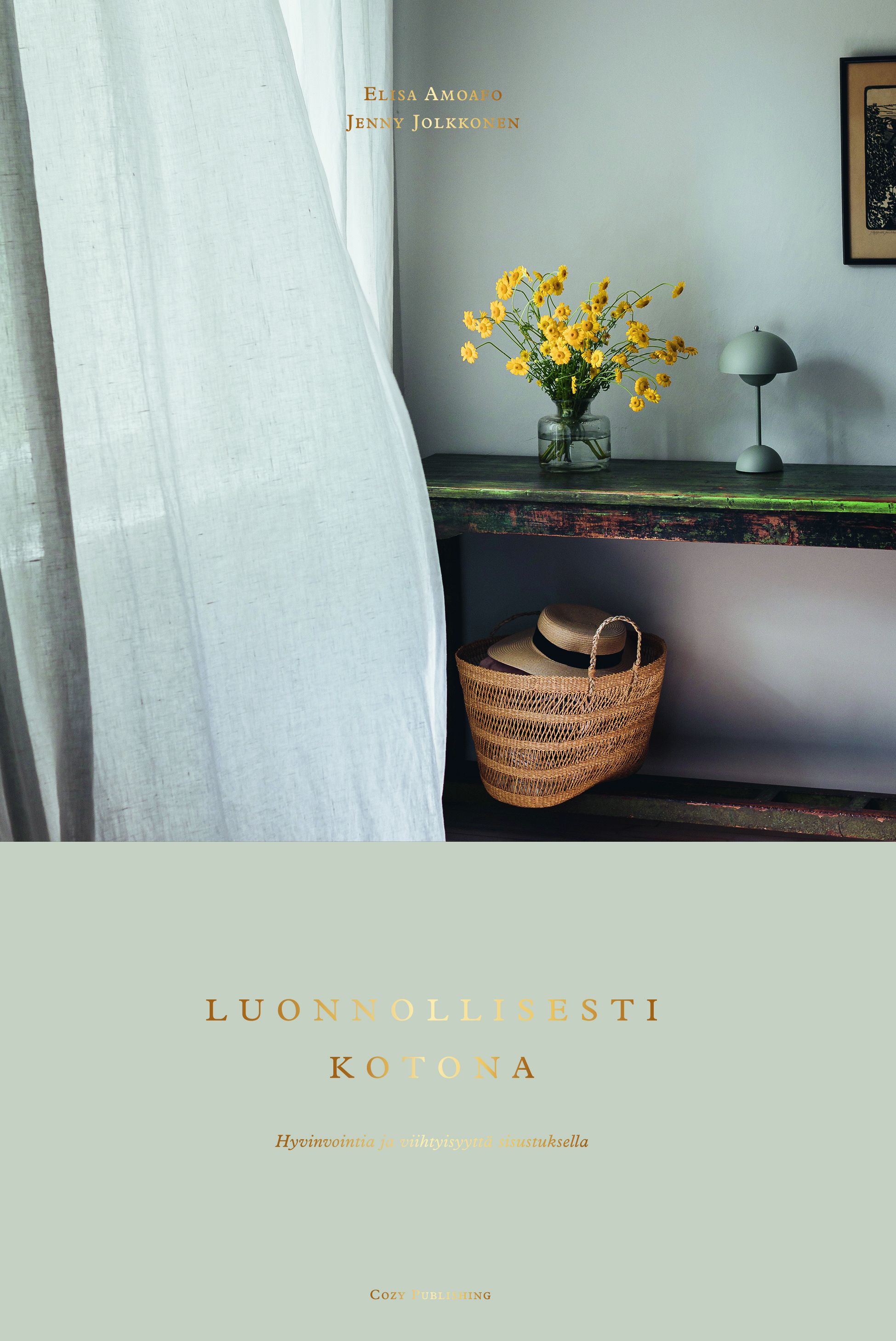 Elisa Amoafo : Luonnollisesti Kotona - Hyvinvointia ja viihtyisyyttä sisustuksella