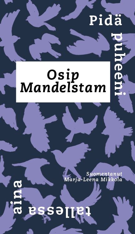 Osip Mandelstam : Pidä puheeni tallessa aina