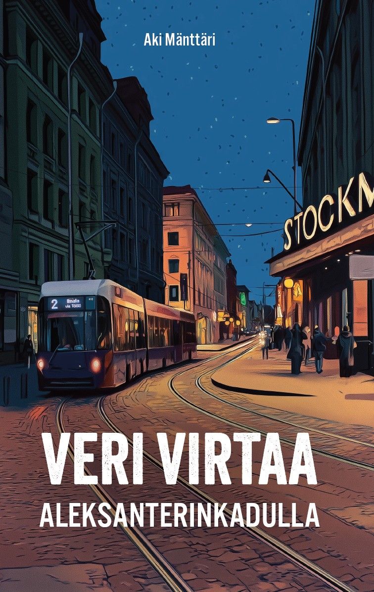 Aki Mänttäri : Veri virtaa Aleksanterinkadulla