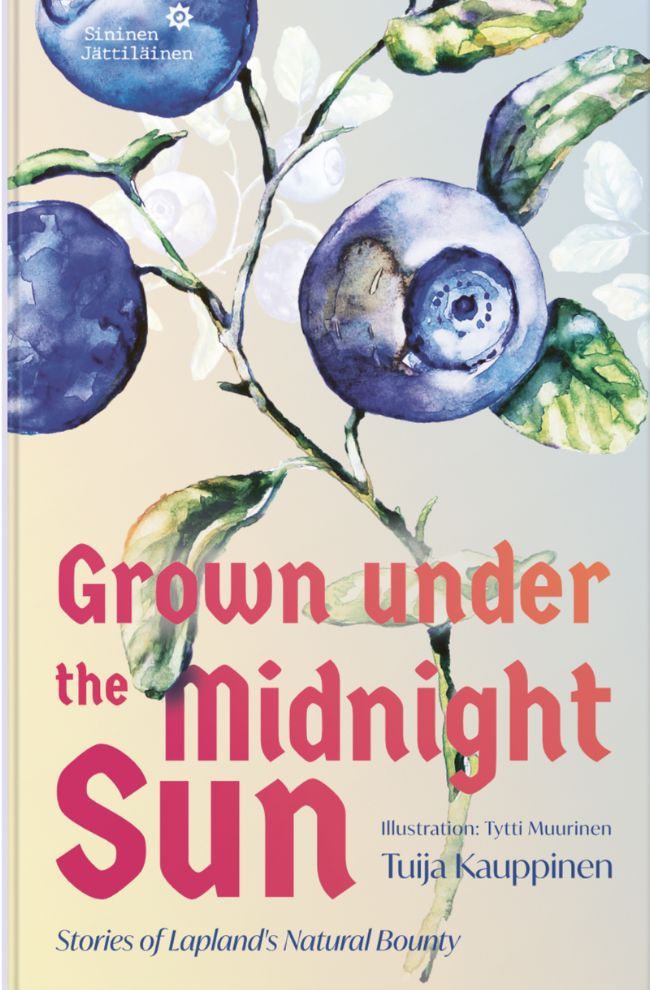 Tuija Kauppinen : Grown under the Midnight Sun