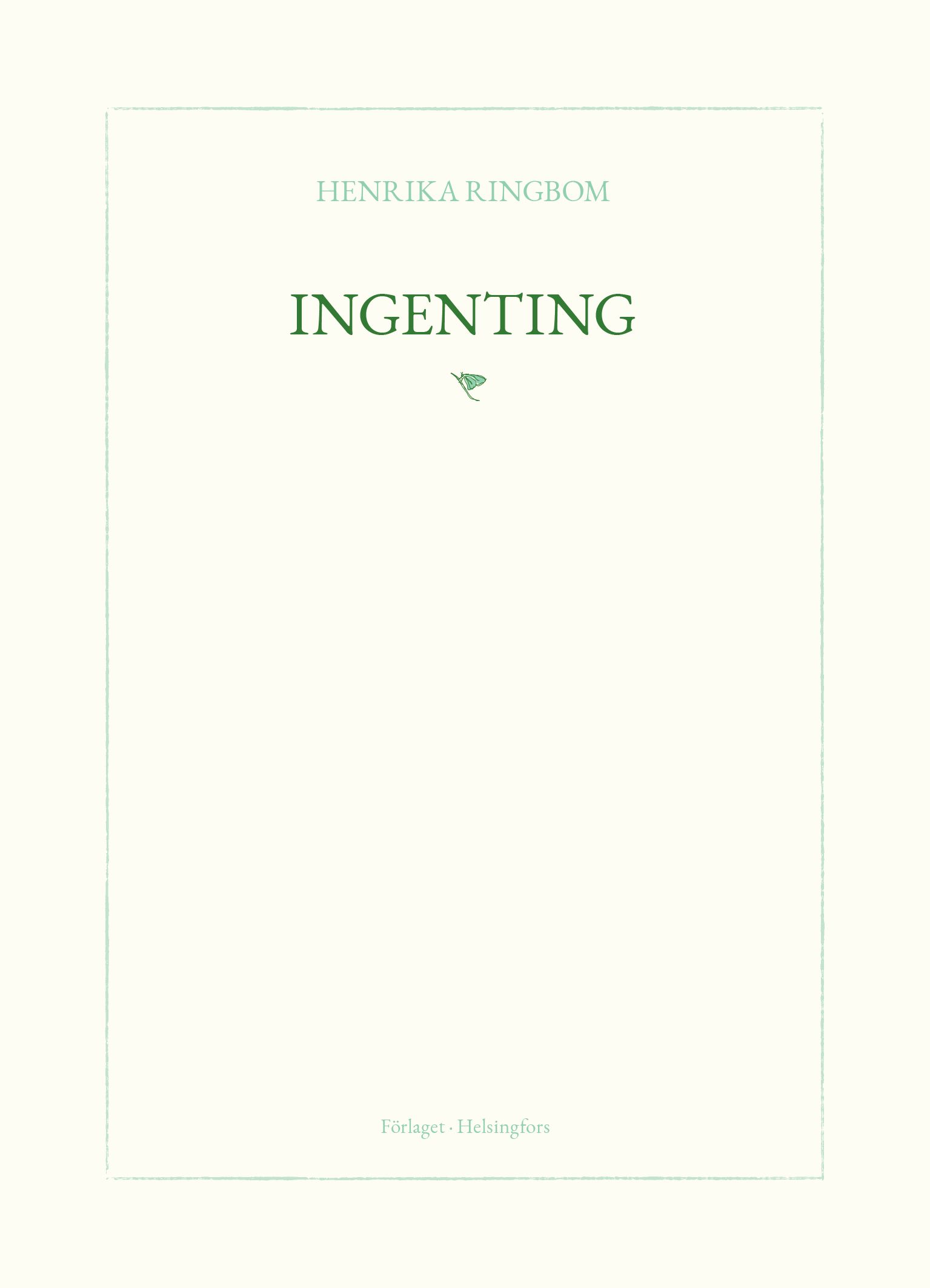 Henrika Ringbom : Ingenting