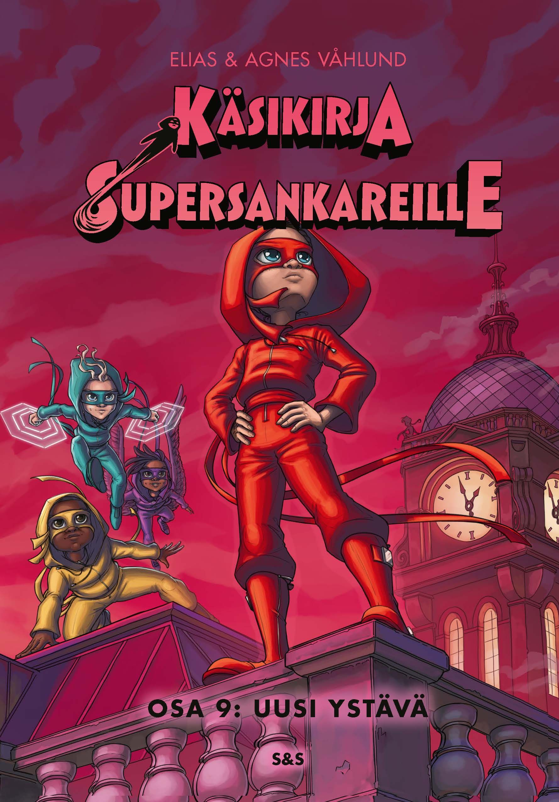 Elias Våhlund & Agnes Våhlund : Käsikirja supersankareille. Osa 9: Uusi ystävä