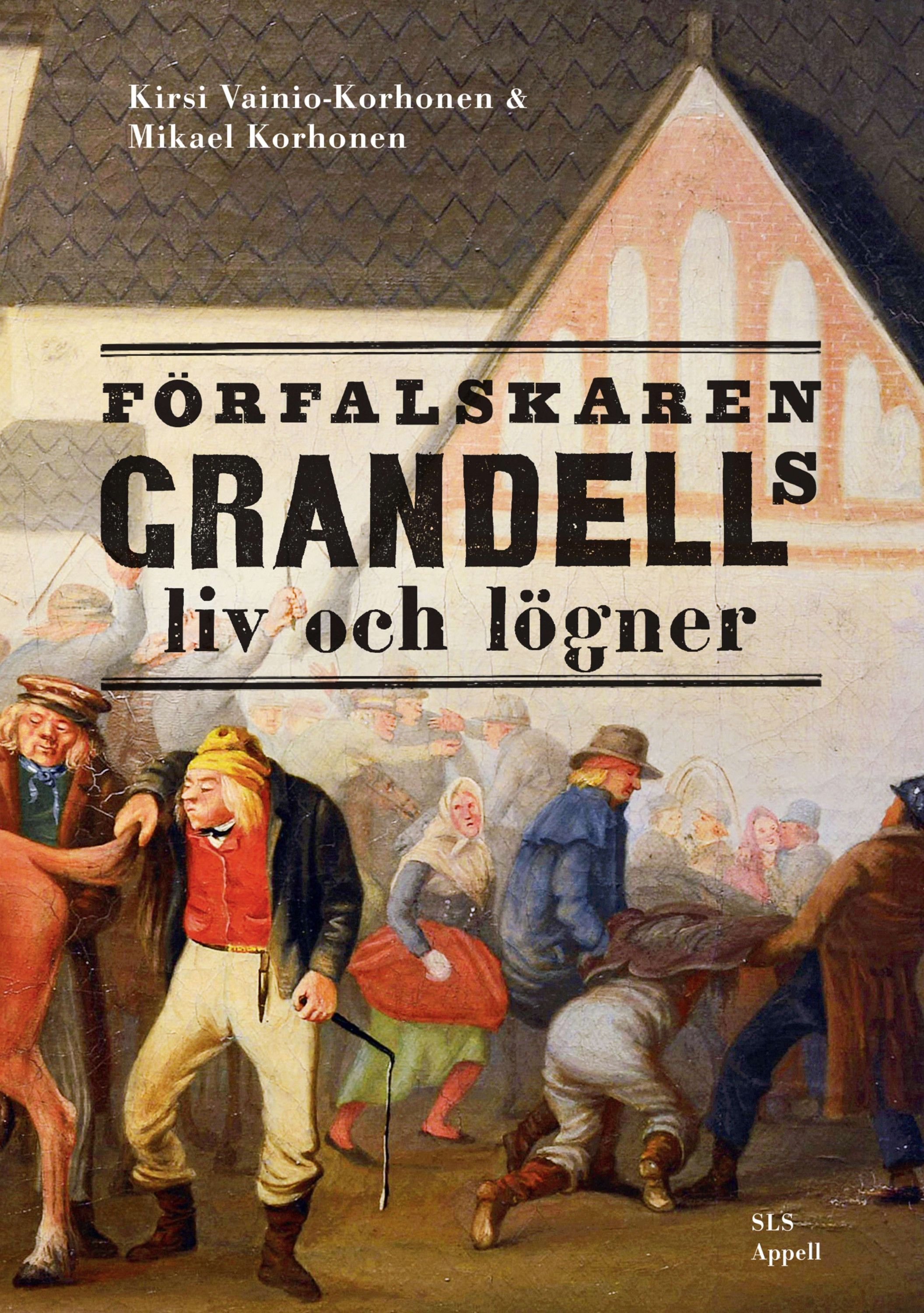 Kirsi Vainio-Korhonen & Mikael Korhonen : Förfalskaren Grandells liv och lögner