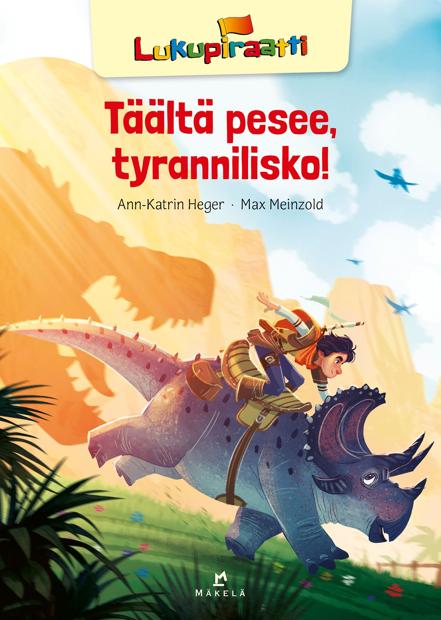 Ann-Katrin Heger : Täältä pesee, tyrannilisko!