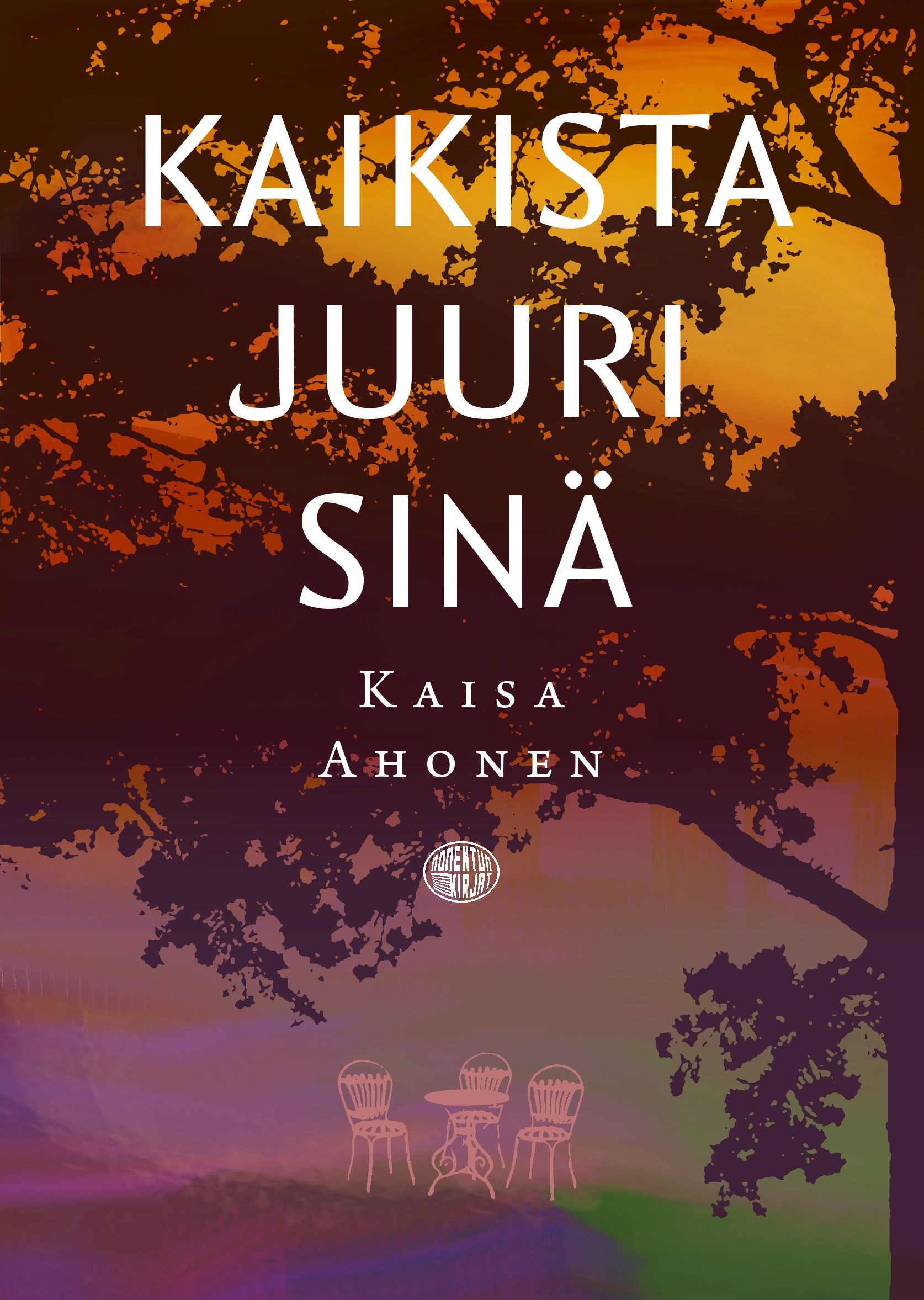 Kaisa Ahonen : Kaikista juuri sinä