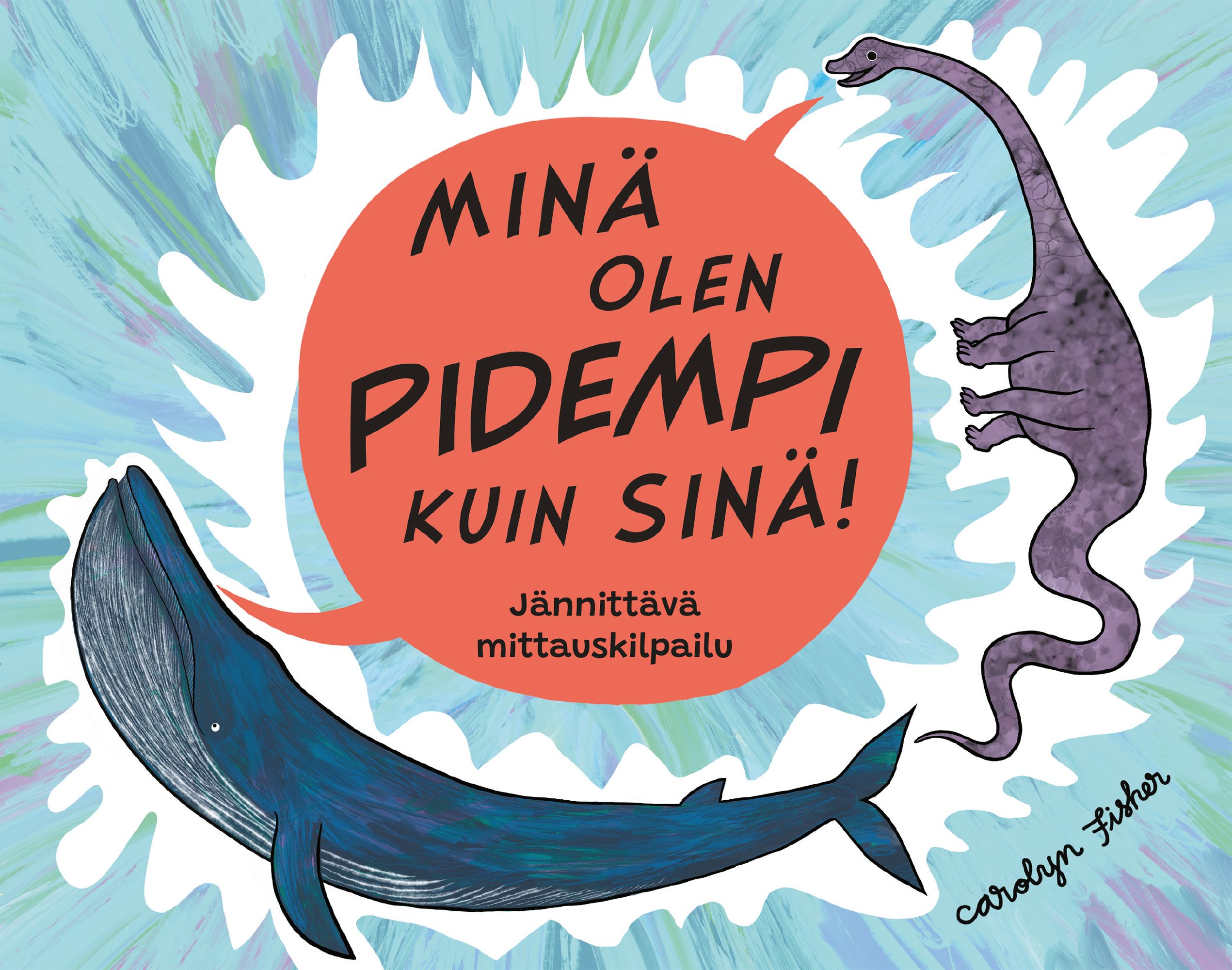 Carolyn Fisher : Minä olen pidempi kuin sinä!