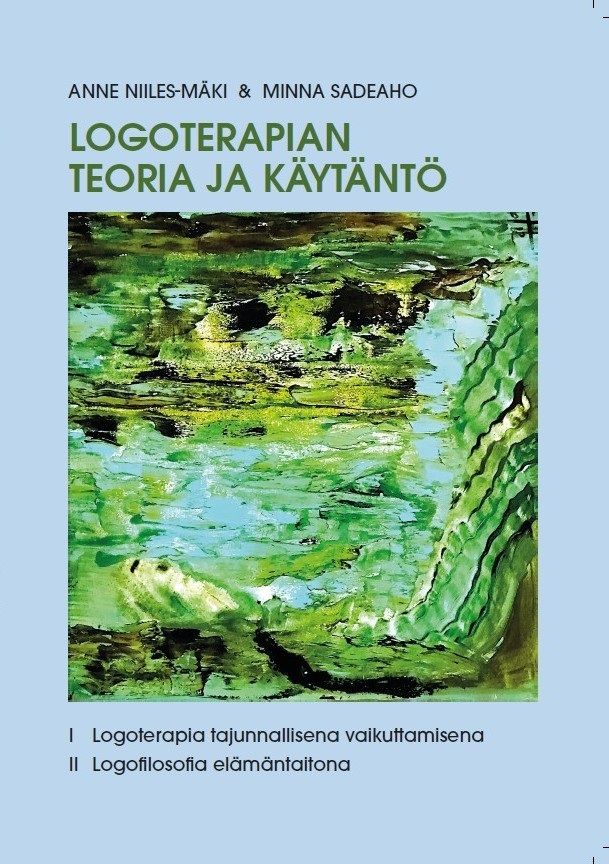 Anne Niiles-Mäki & Minna Sadeaho : Logoterapian teoria ja käytäntö