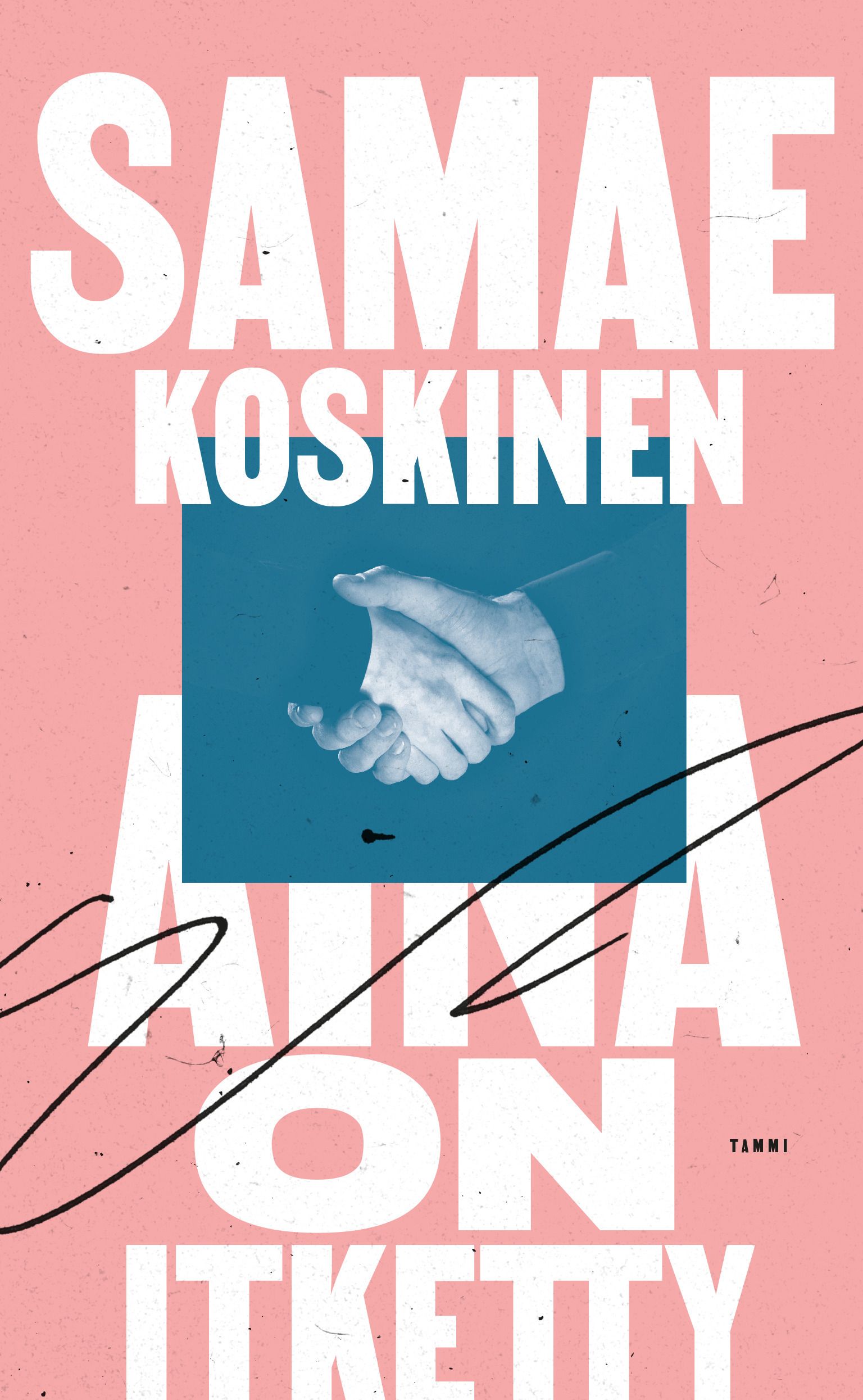 Samae Koskinen : Aina on itketty