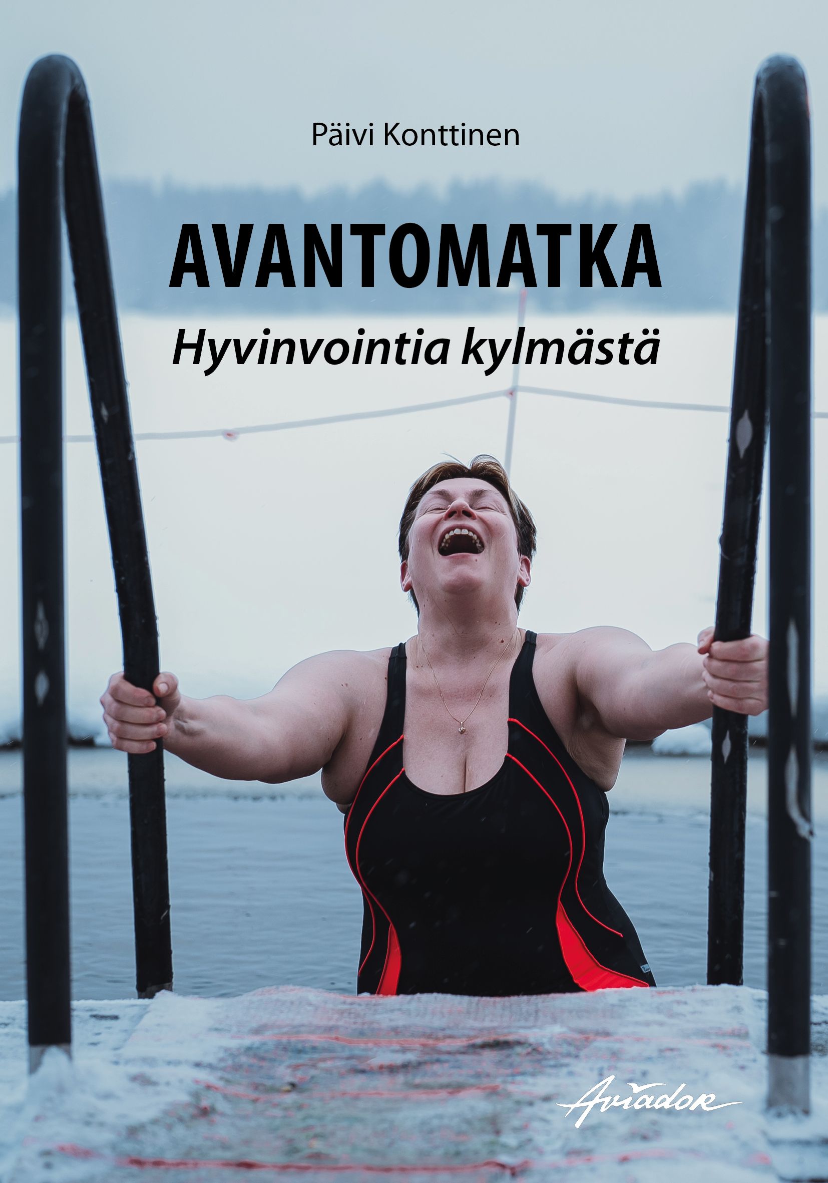 Päivi Konttinen : Avantomatka - Hyvinvointia kylmästä