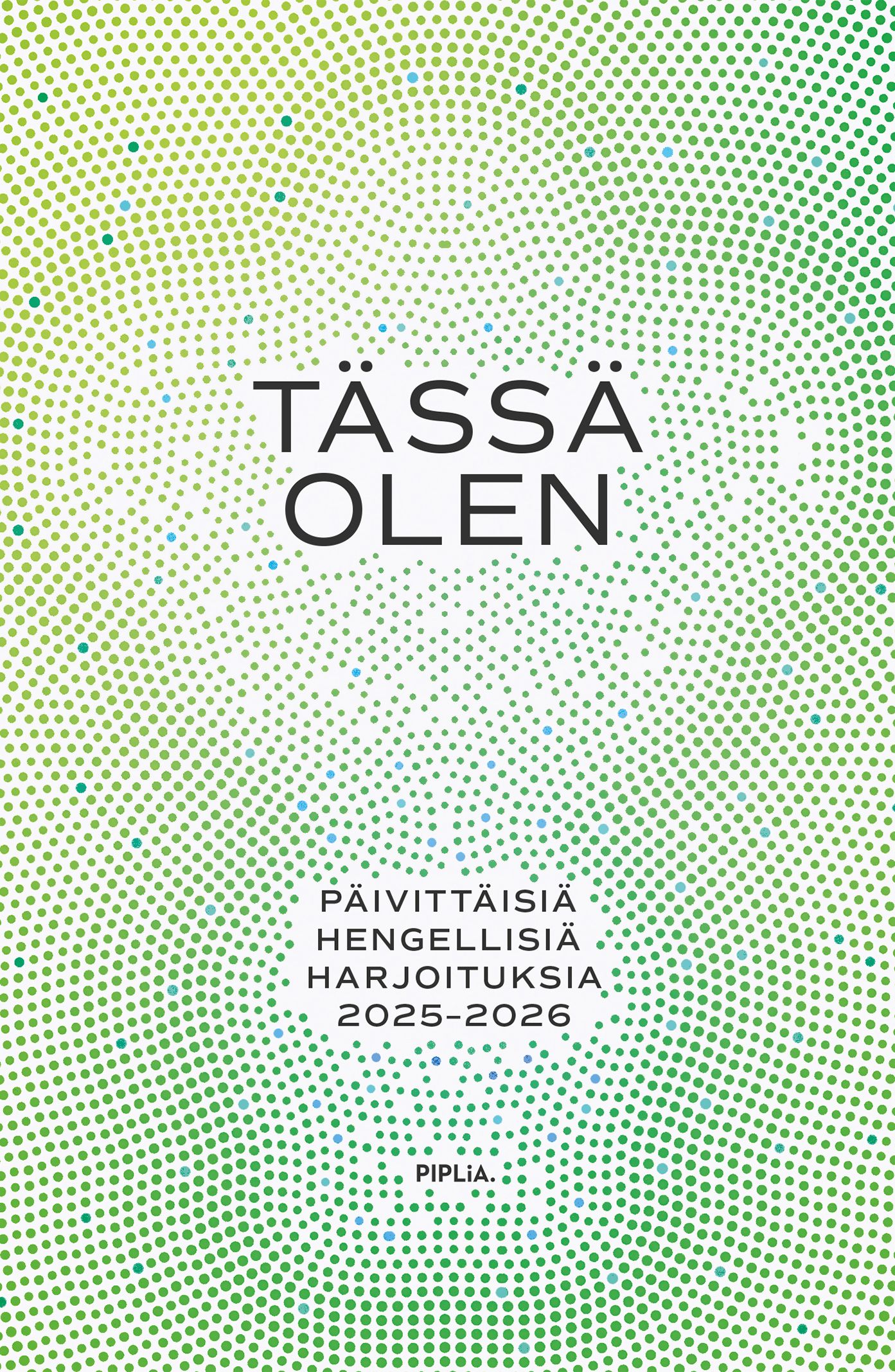 Pekka Yrjänä Hiltunen & Kalevi Virtanen & Sirkku Aitolehti & Pirjo Kantala & Kari Pekka Kinnunen & Eero Junkkaala & Lea Kujanpää & Aino-Kaarina Mäkisalo & Jaana Räntilä : Tässä olen - päivittäisiä hengellisiä harjoituksia 2025-2026