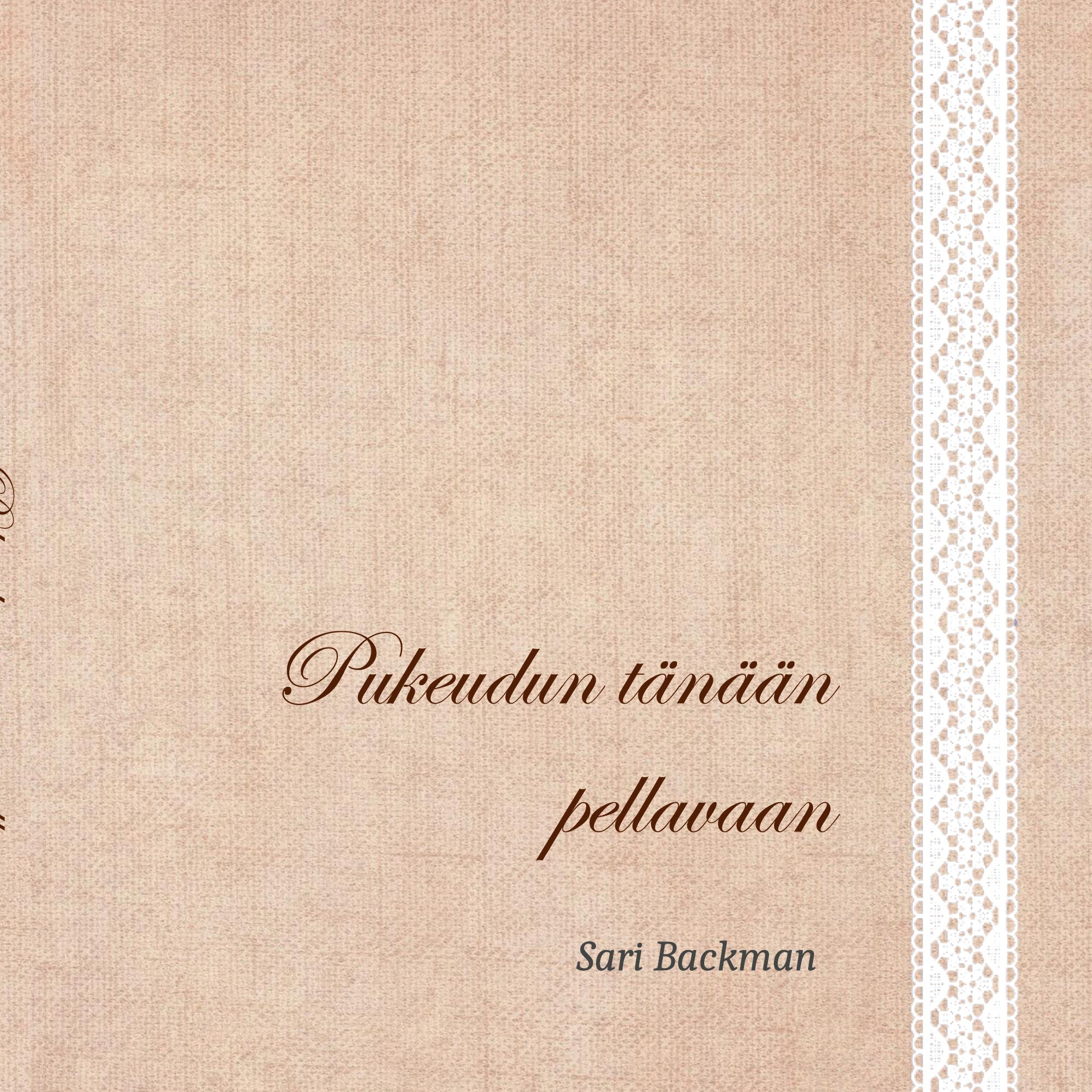 Sari Backman : Pukeudun tänään pellavaan