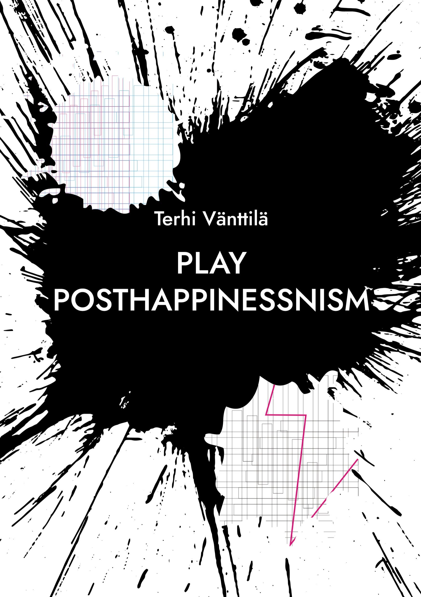 Terhi Vänttilä : Play posthappinessnism