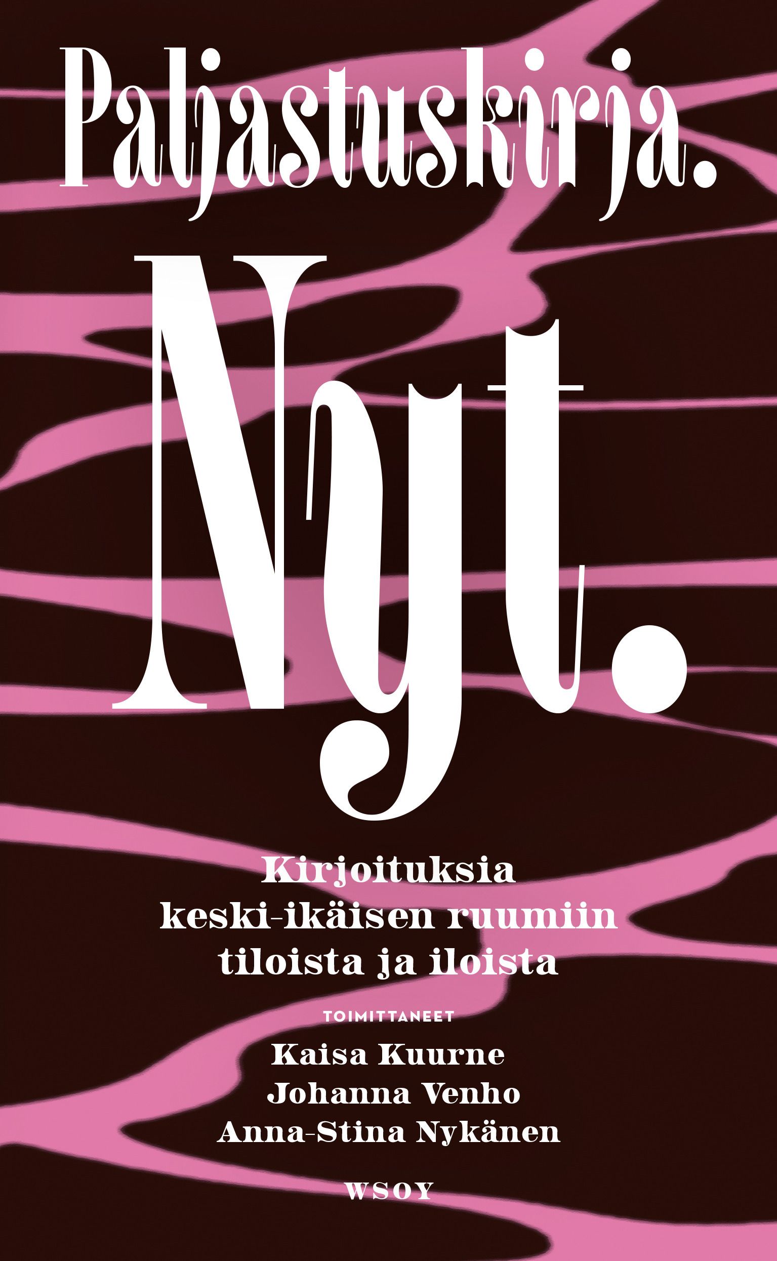 Kaisa Kuurne & Johanna Venho & Anna-Stina Nykänen : Paljastuskirja. Nyt.