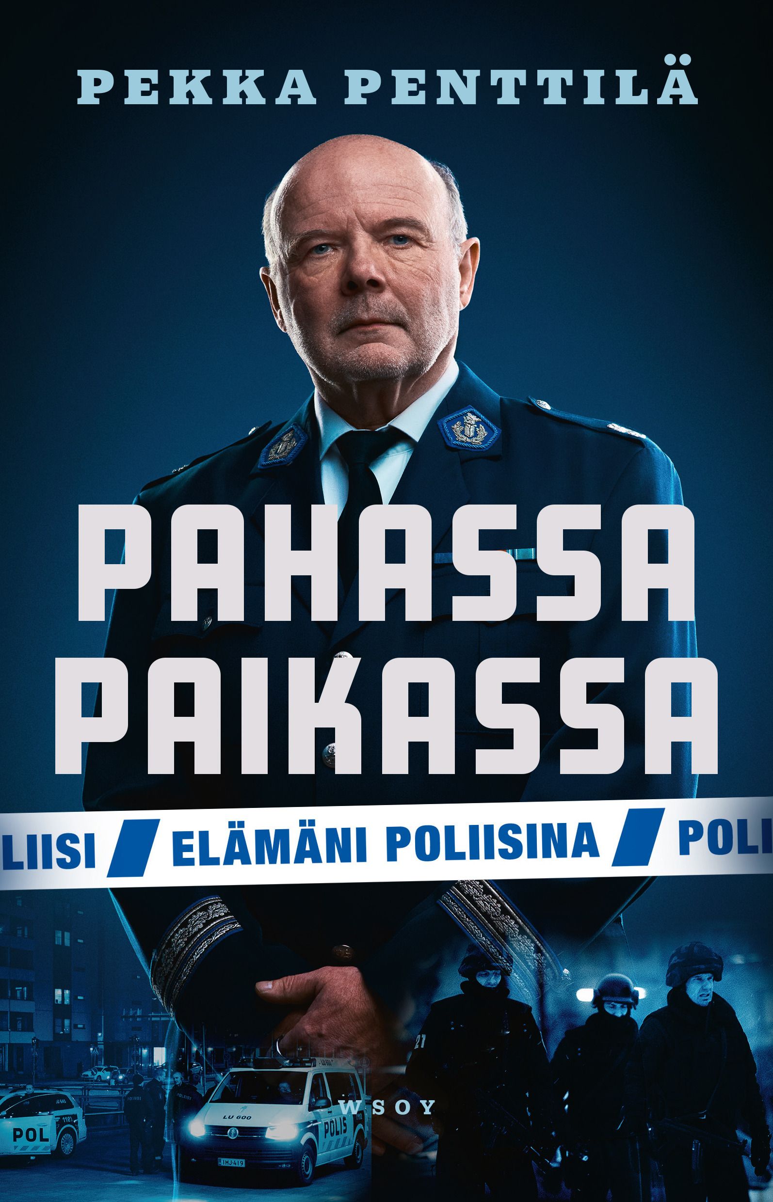 Pekka Penttilä : Pahassa paikassa. Elämäni poliisina