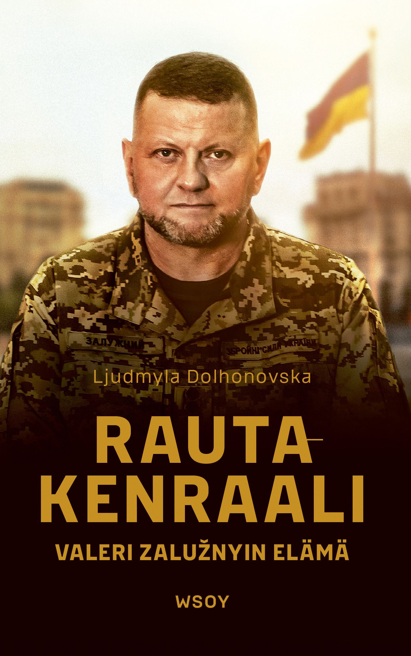 Ljudmyla Dolhonovska : Rautakenraali. Valeri Zalužnyin elämä