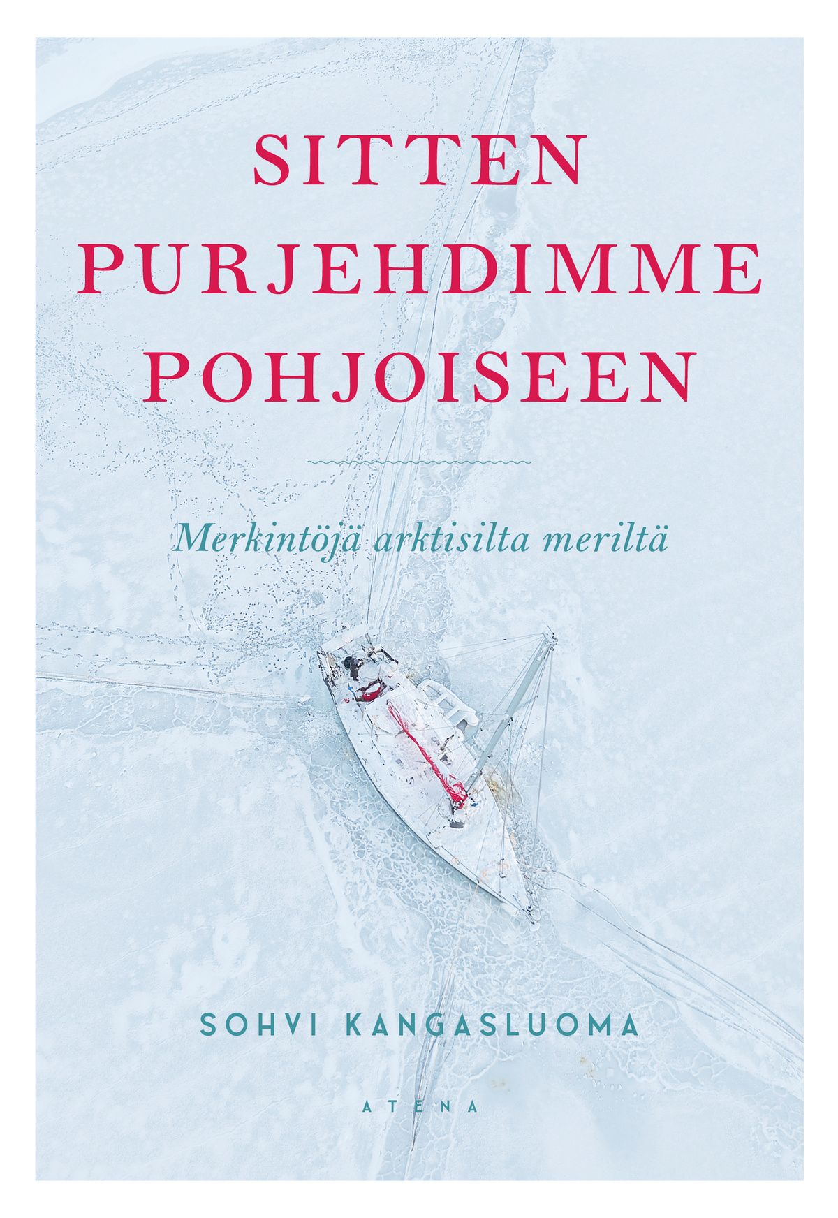 Sohvi Kangasluoma : Sitten purjehdimme pohjoiseen