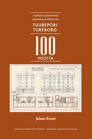 Juhani Kostet & Anna Solin : Asunto-Osakeyhtiö Tuurepori – Tureborg Bostads-Aktiebolag 100 vuotta