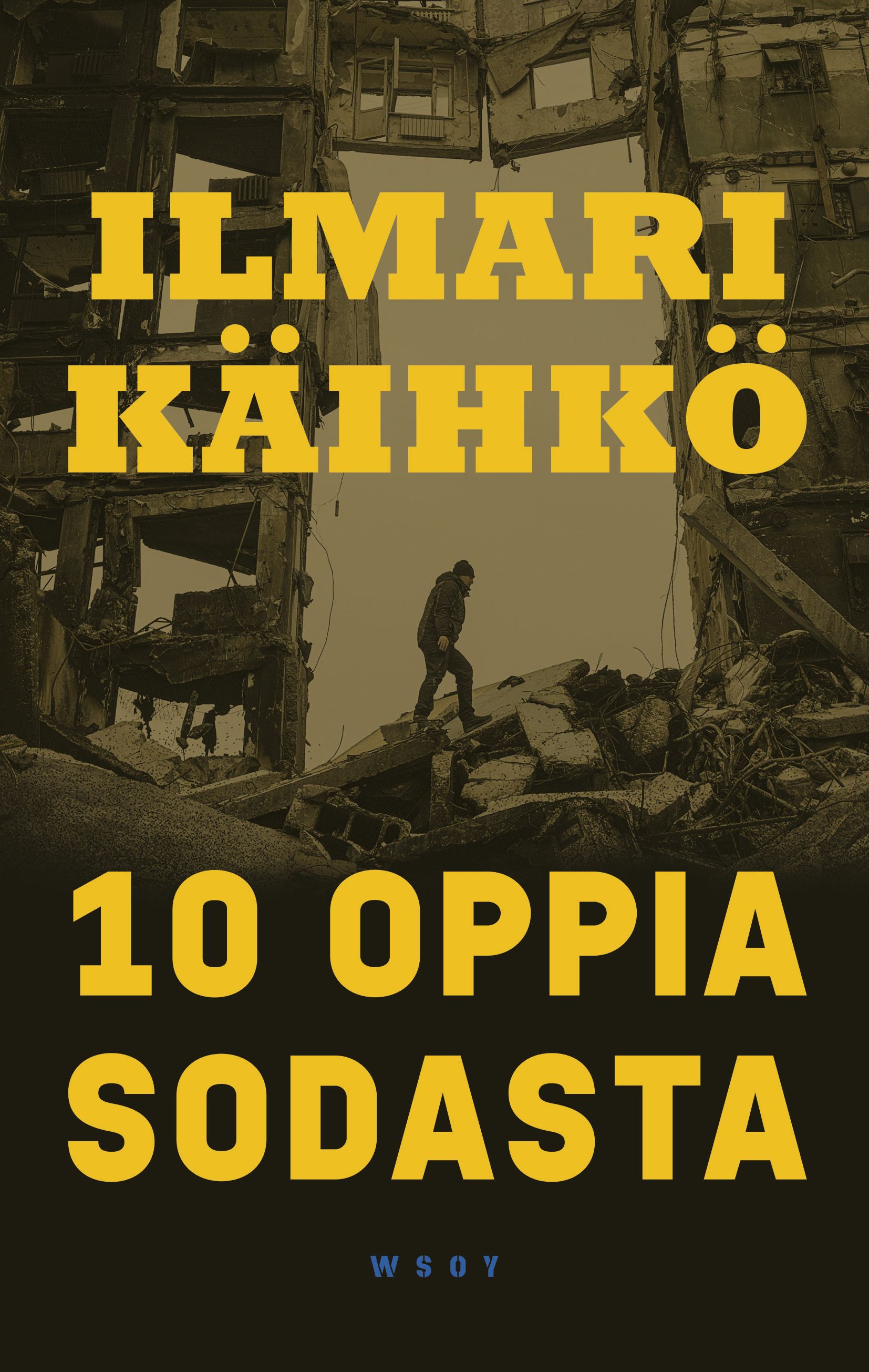 Ilmari Käihkö : 10 oppia sodasta